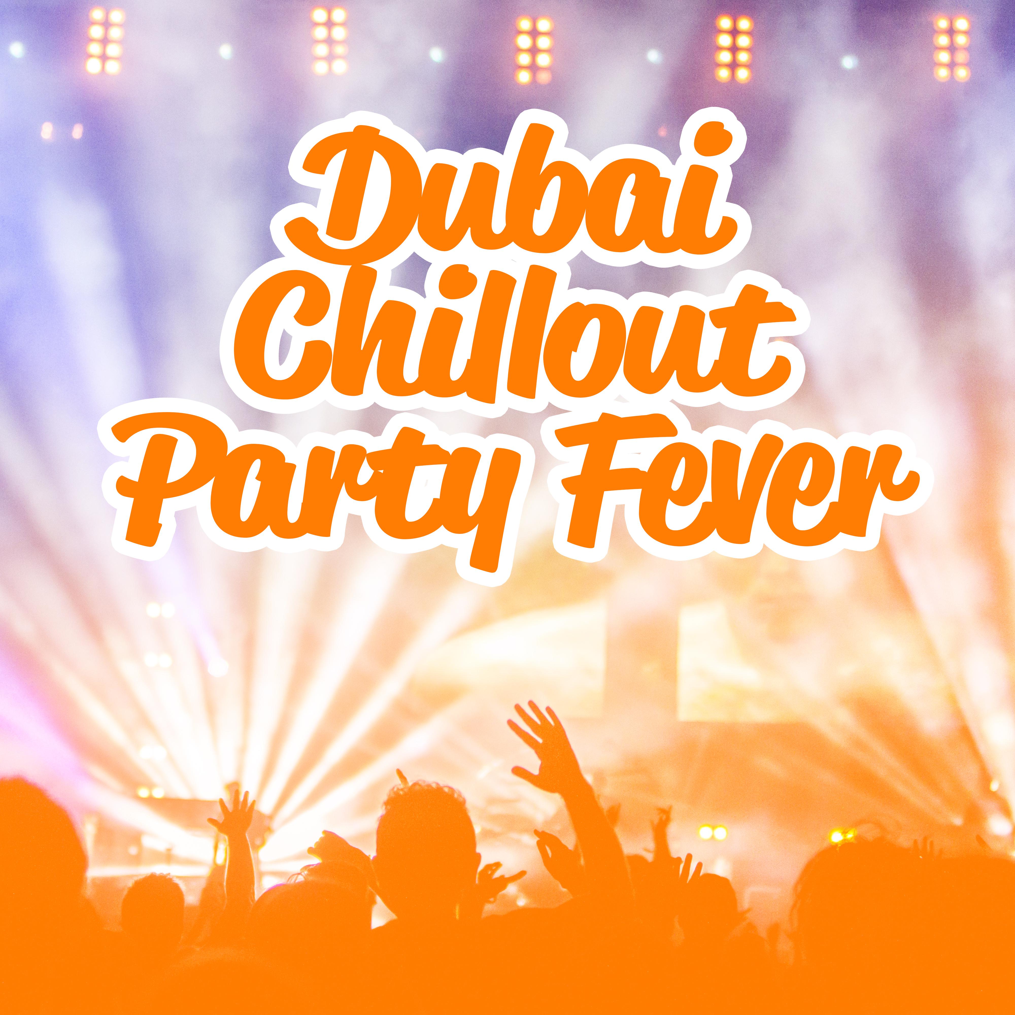 Dubai Chillout Party Fever  Hot Electronic Party Beats Mix 2019