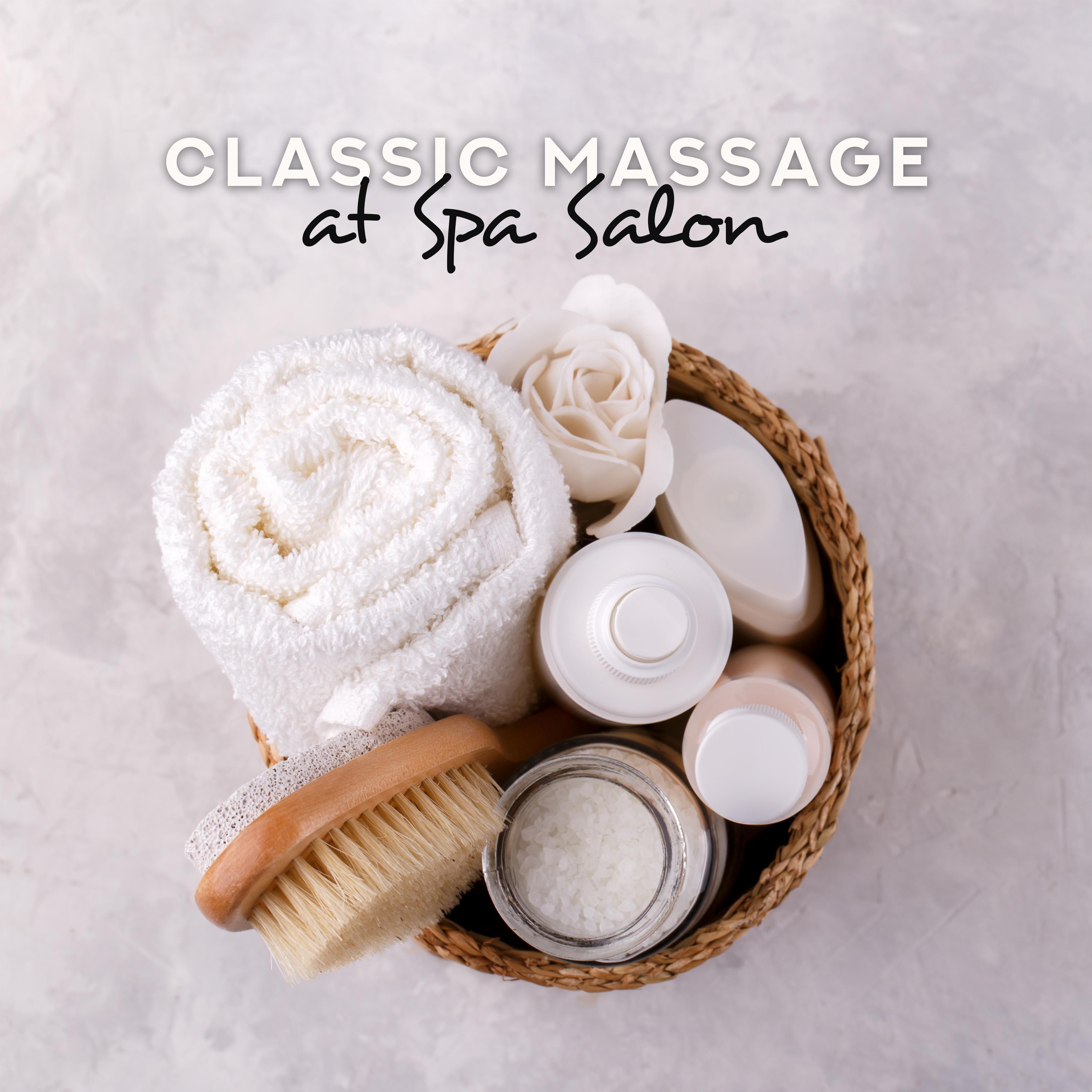 Classic Massage at Spa Salon  Fully Relaxing Spa  Wellness New Age Music, Healing Therapy Sounds, Pure Calmness