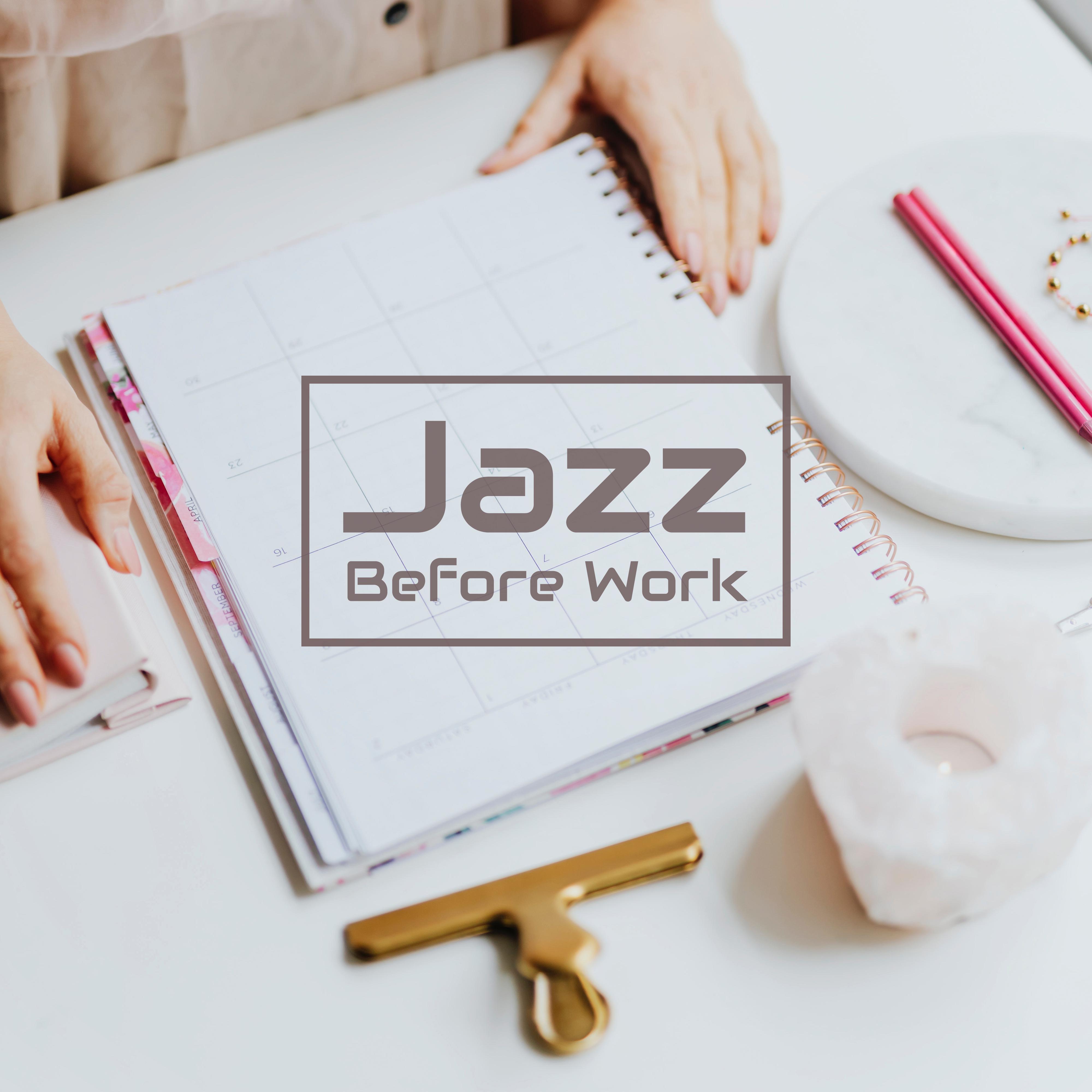 Jazz Before Work: Music to De-Stress and relax before Work, Study and Daily Duties