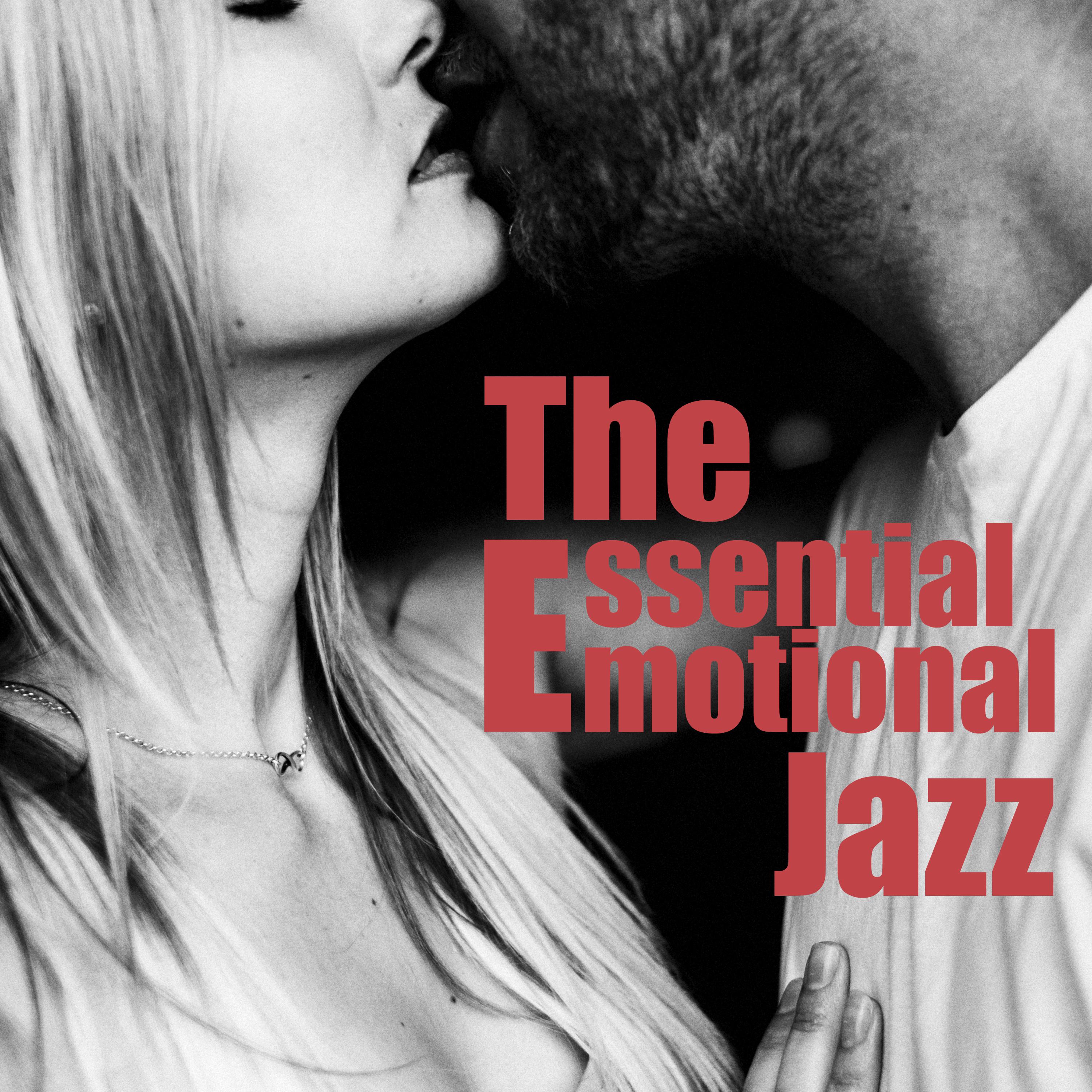 The Essential Emotional Jazz (Moody Sensual Jazz for Lovers, Perfect Background Music for Tantric Sex)