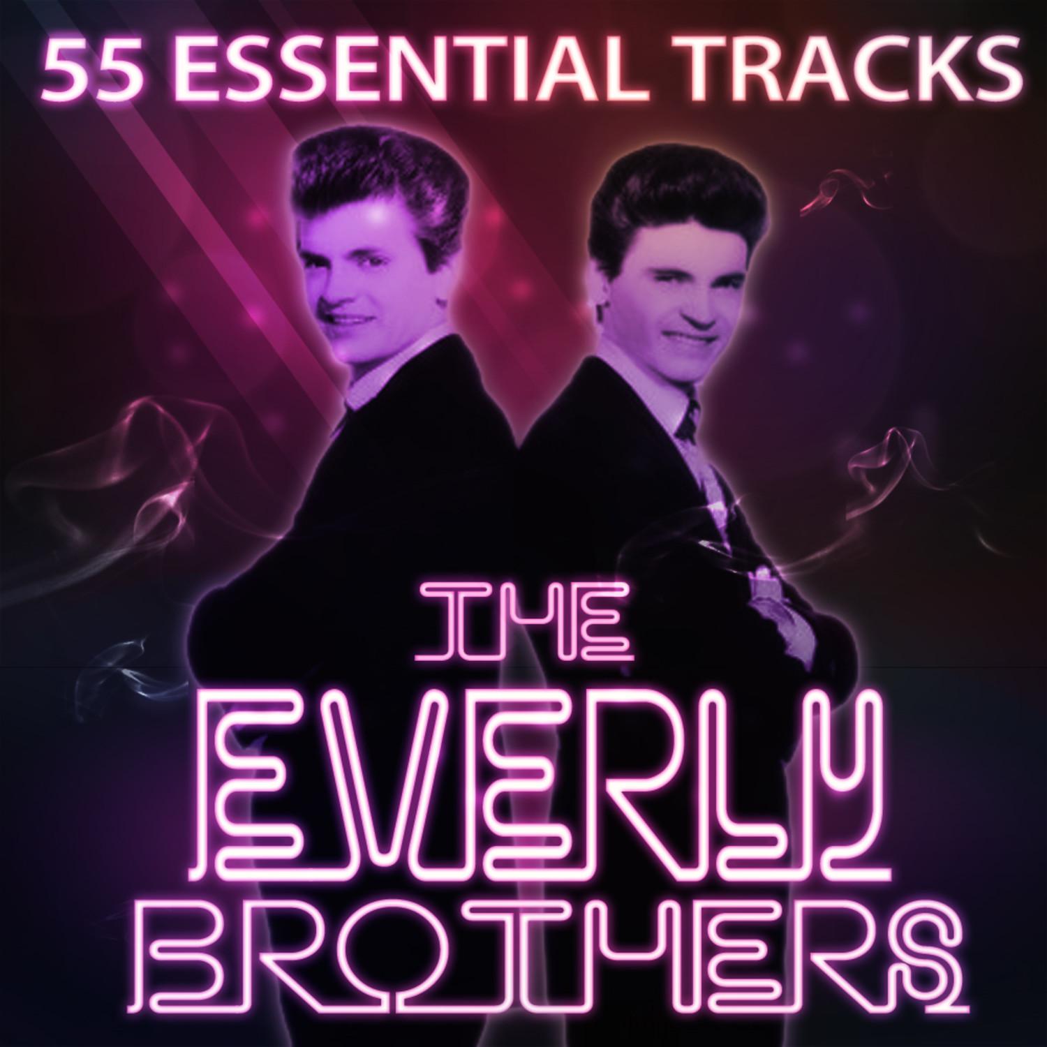 The Everly Brothers 55 Essential Tracks (Digitally Remastered)