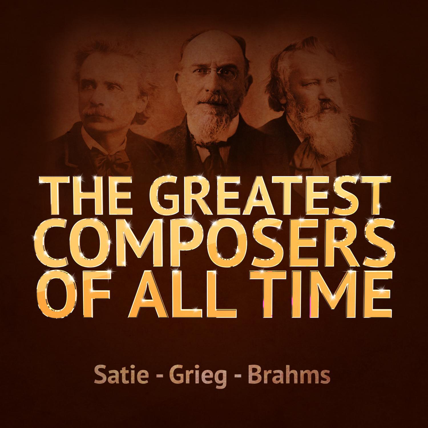 The Greatest Composers of All Time - Satie, Grieg and Brahms