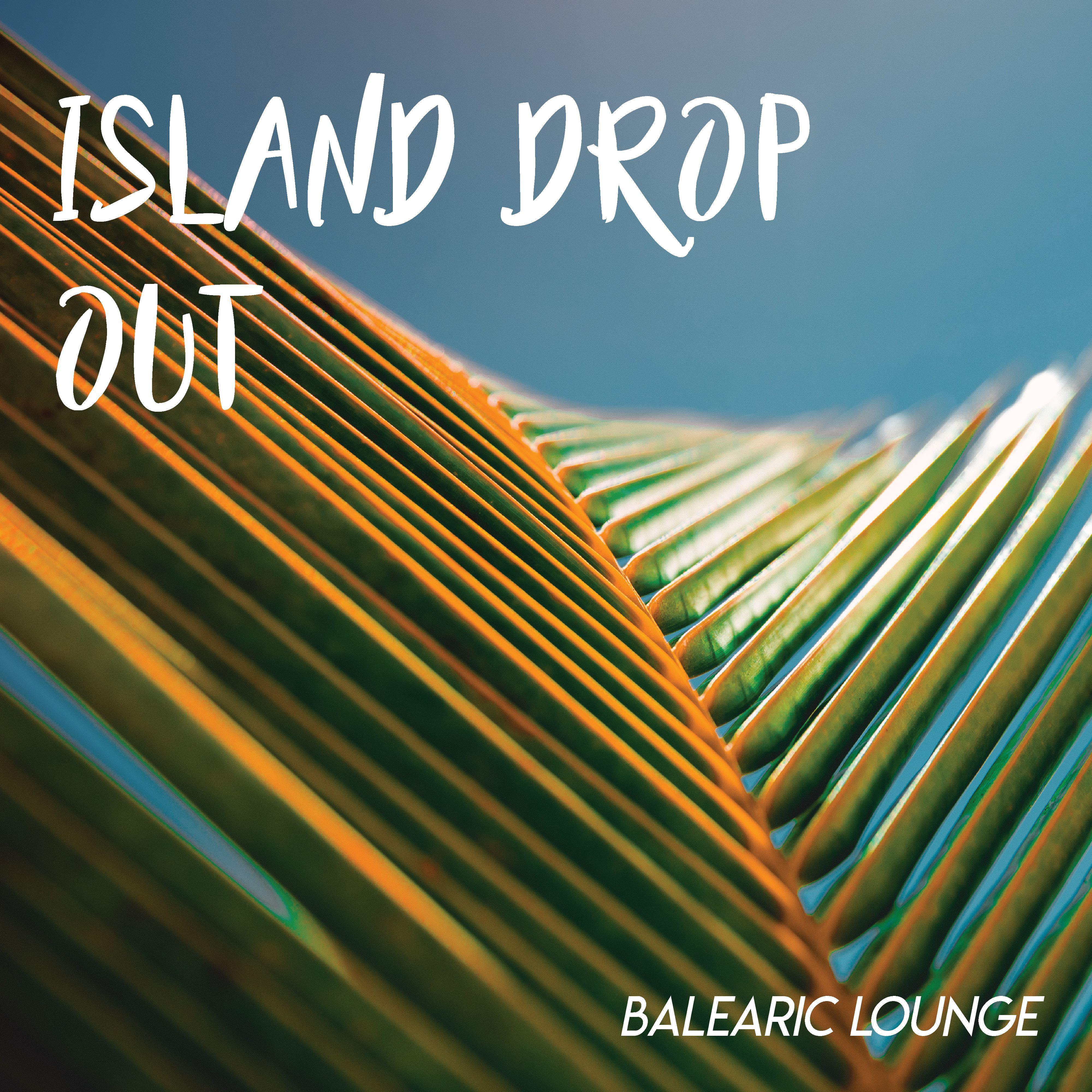 Island Drop Out x Balearic Lounge