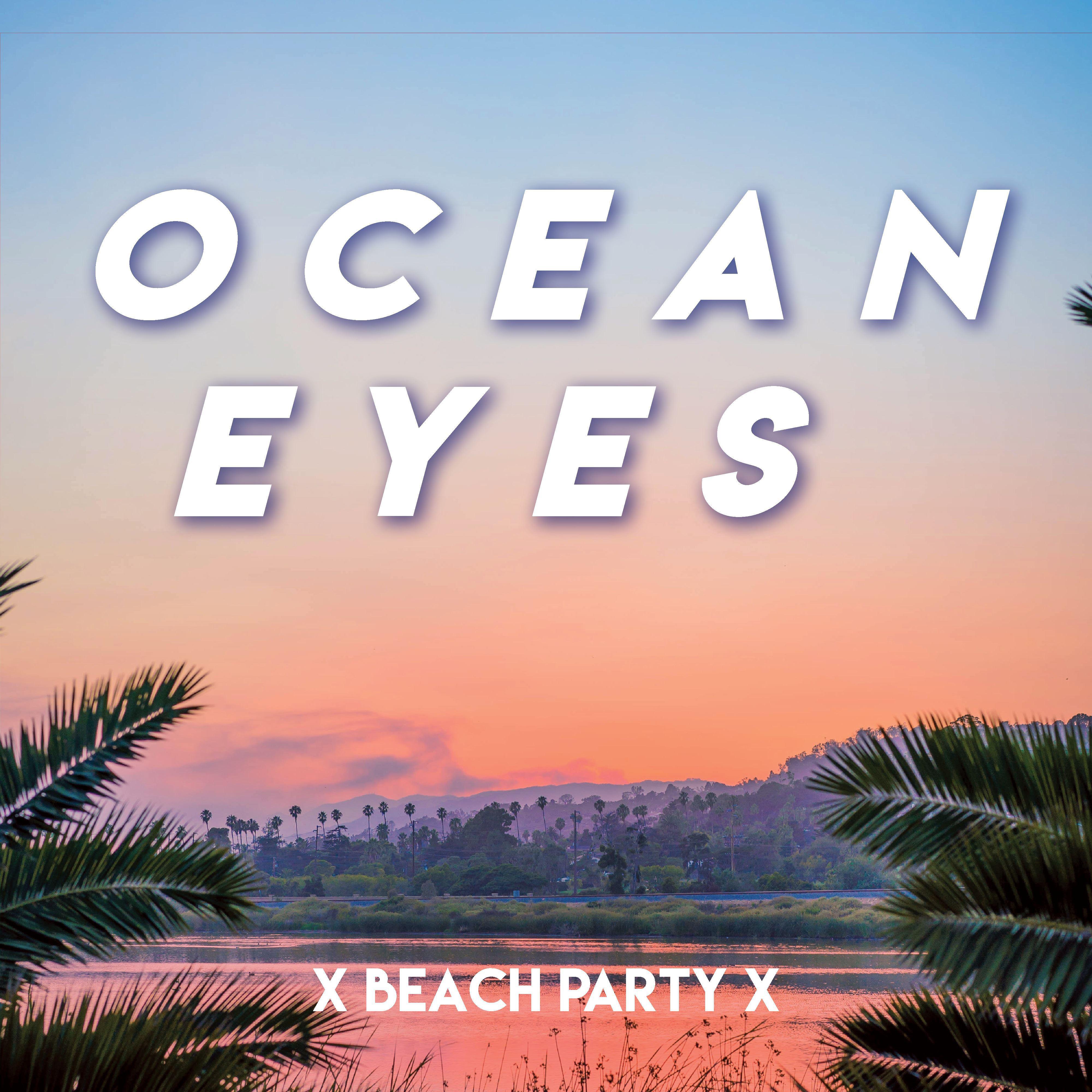 Ocean Eyes x Beach Party