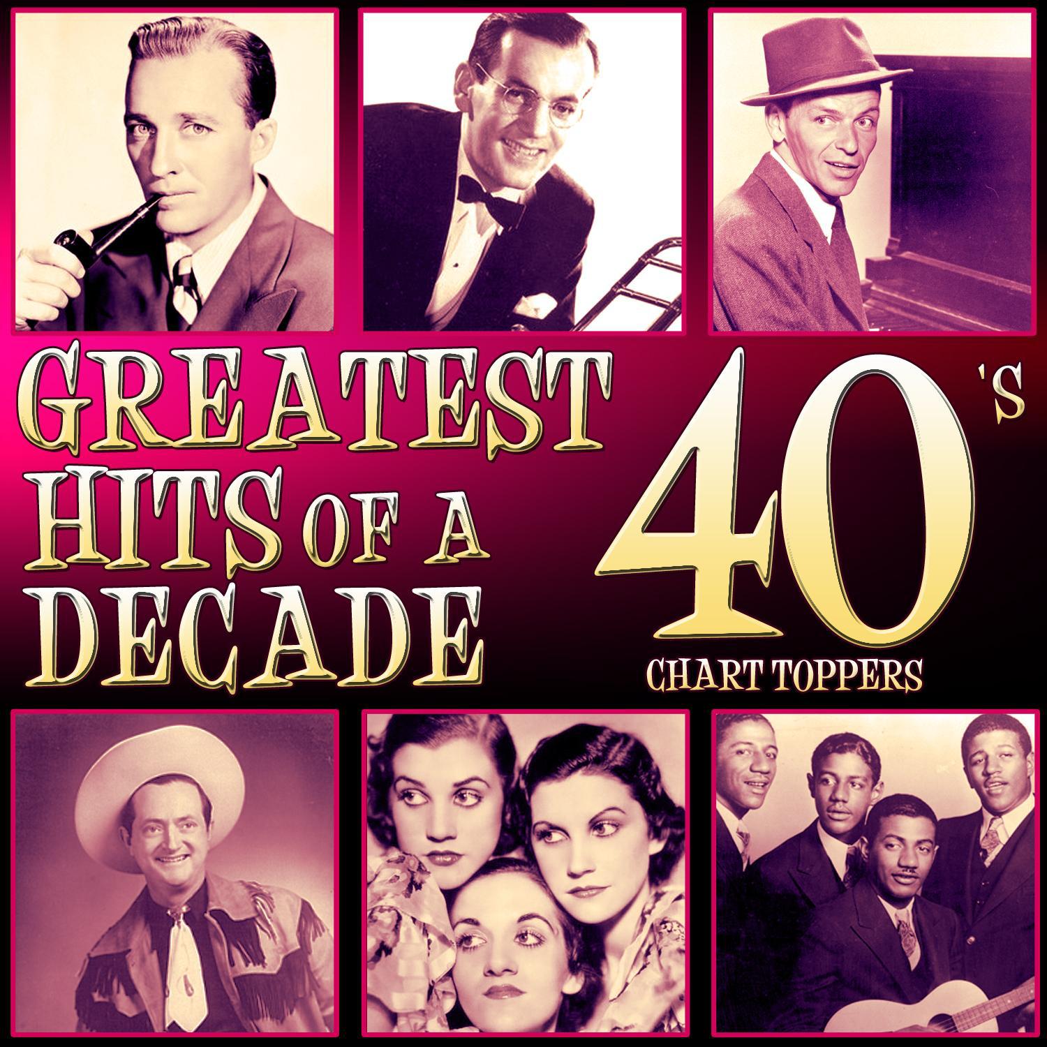 Greatest Hits of a Decade. 40 s Chart Toppers