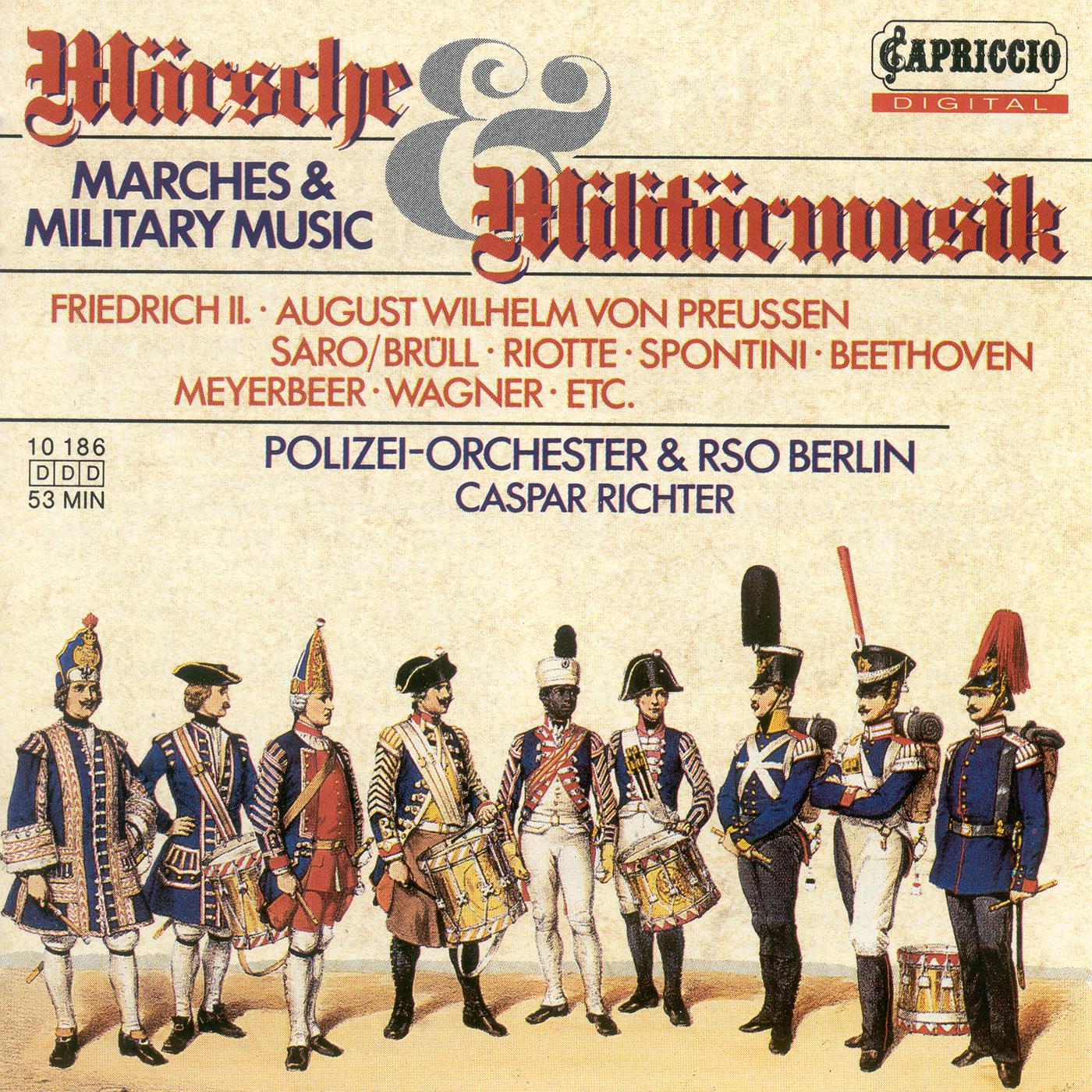 Marches and Military Music  BERGWITZGOFFENG, H.  FREDERICK II  WEBER, C. M. von  BEETHOVEN, L. van  SPONTINI, G.  RIOTTE, P. J. Richter