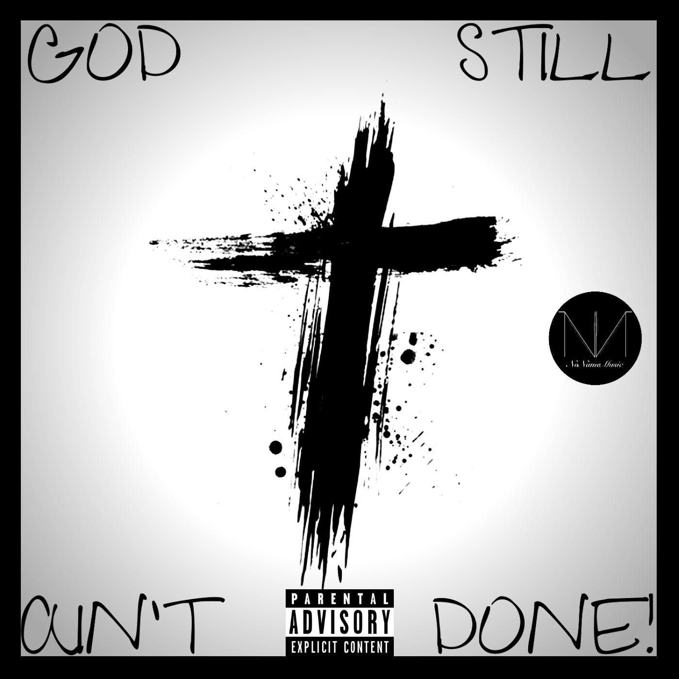 God Still Ain't Done!