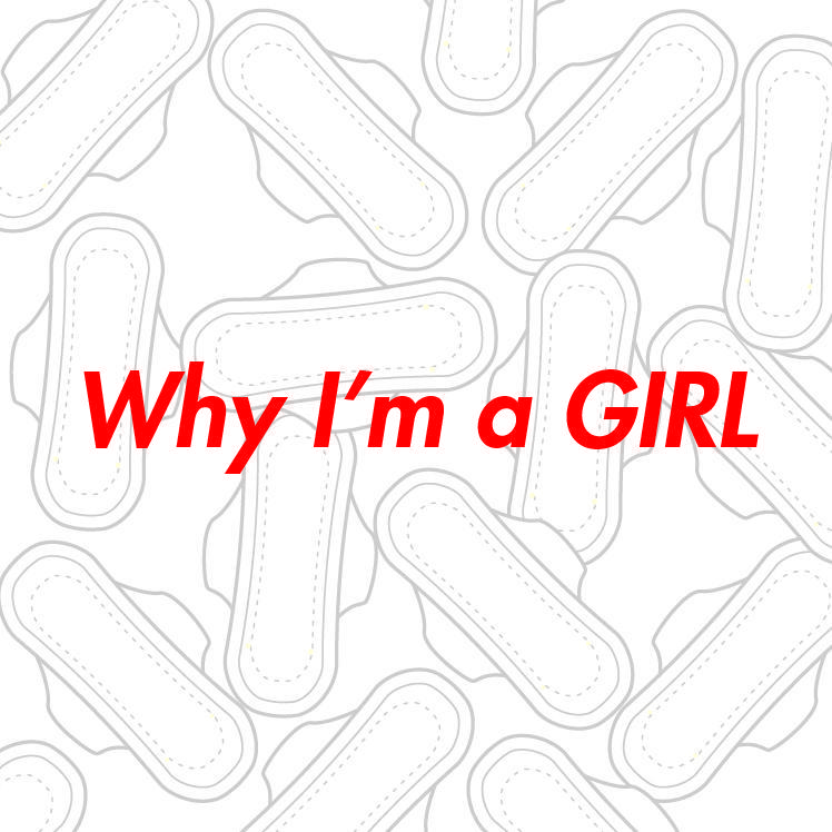 Why I' m a GIRL