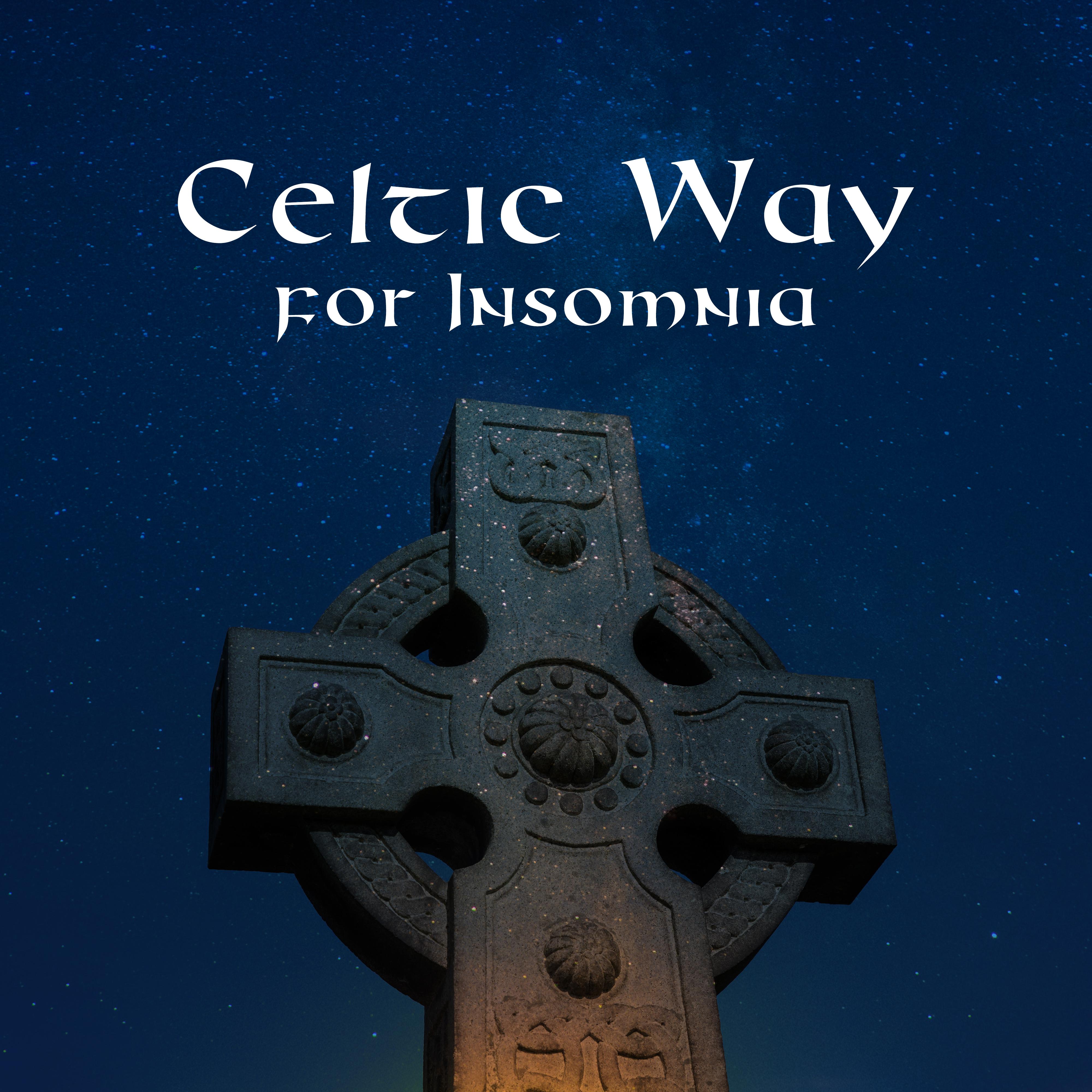 Celtic Way for Insomnia: Music That'll Help You Quickly, Easily and Stress Free Fall Asleep