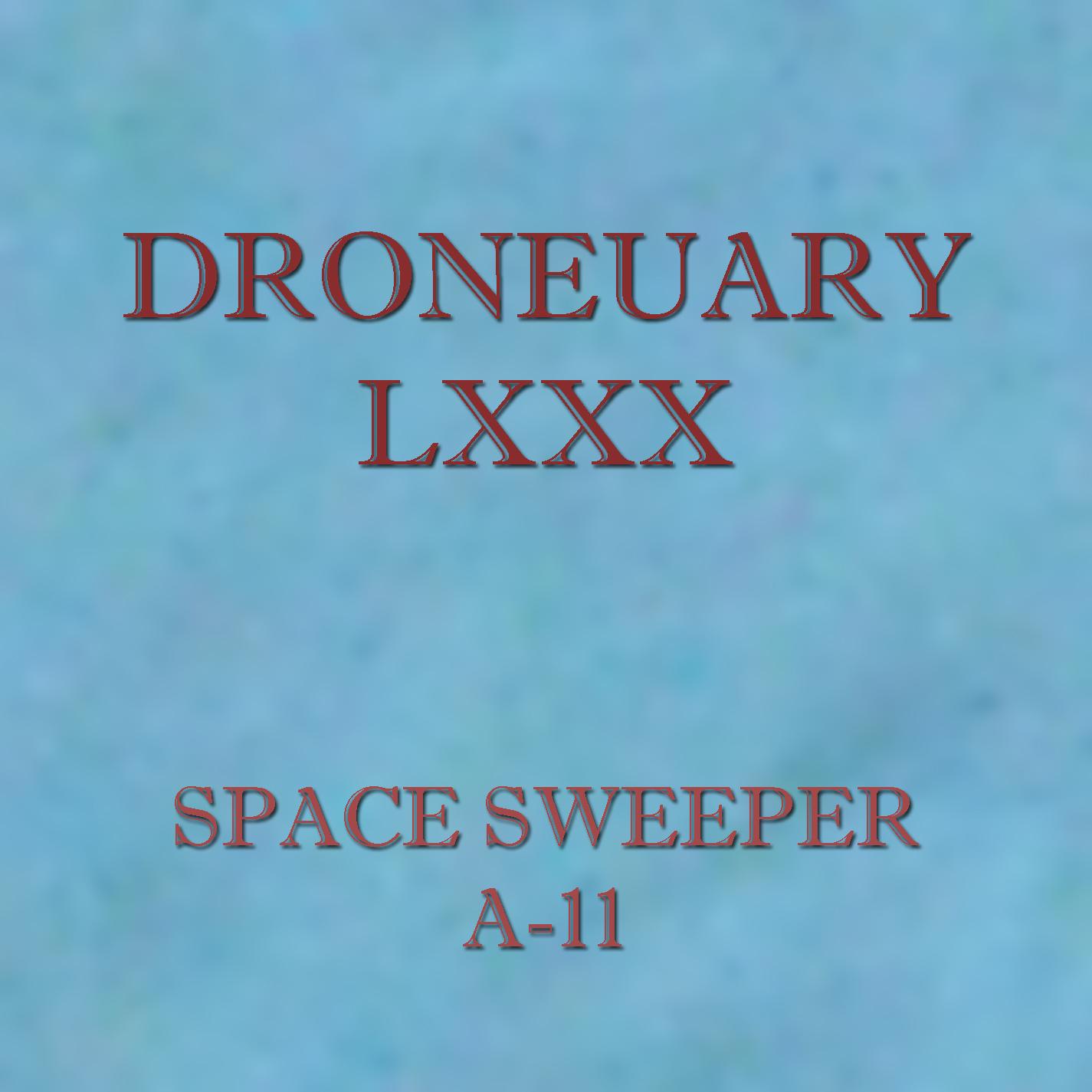 Droneuary LXXX - A-11