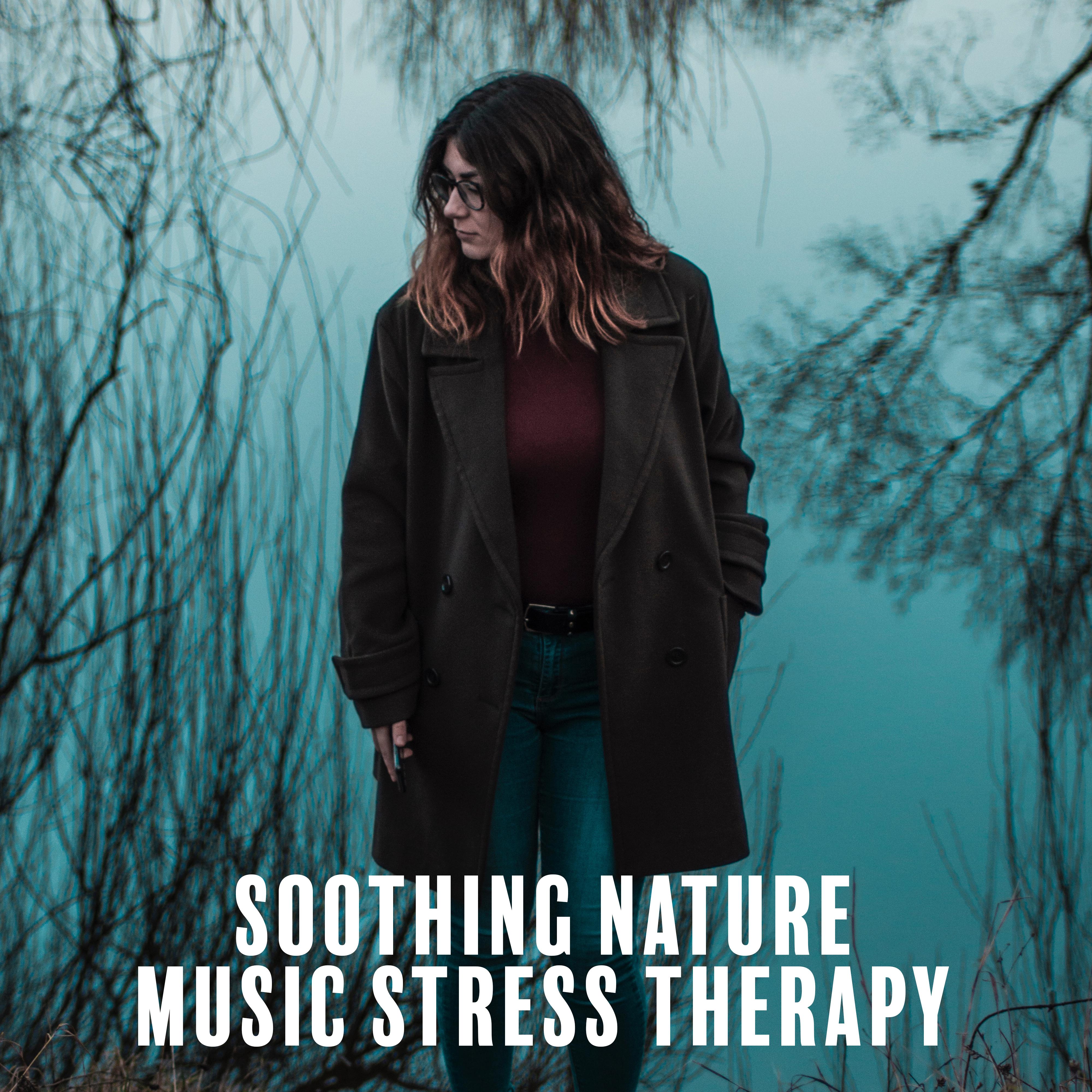 Soothing Nature Music Stress Therapy: 15 New Age Soft Melodies for Calming Down, Relax & Stress Relief