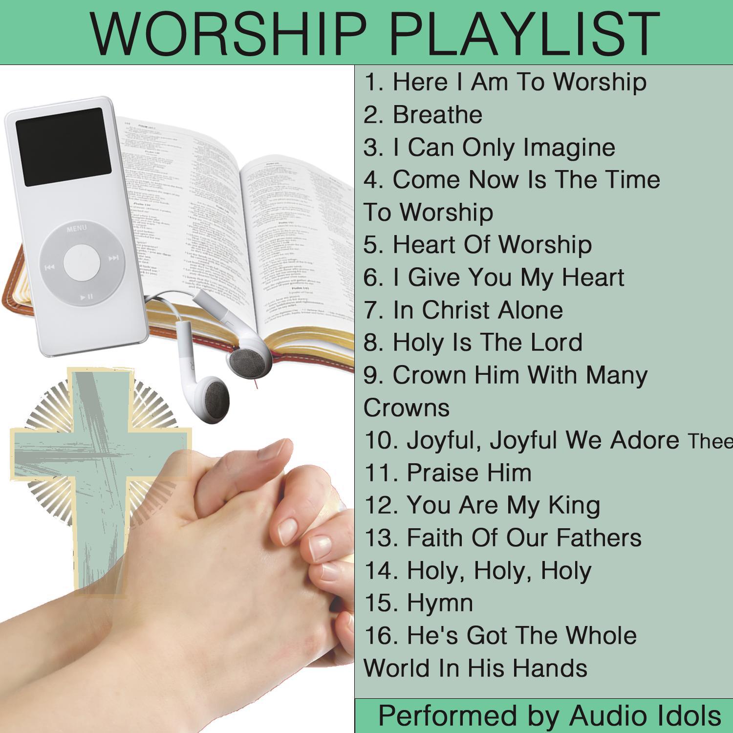 Here I Am to Worship: Worship Playlist