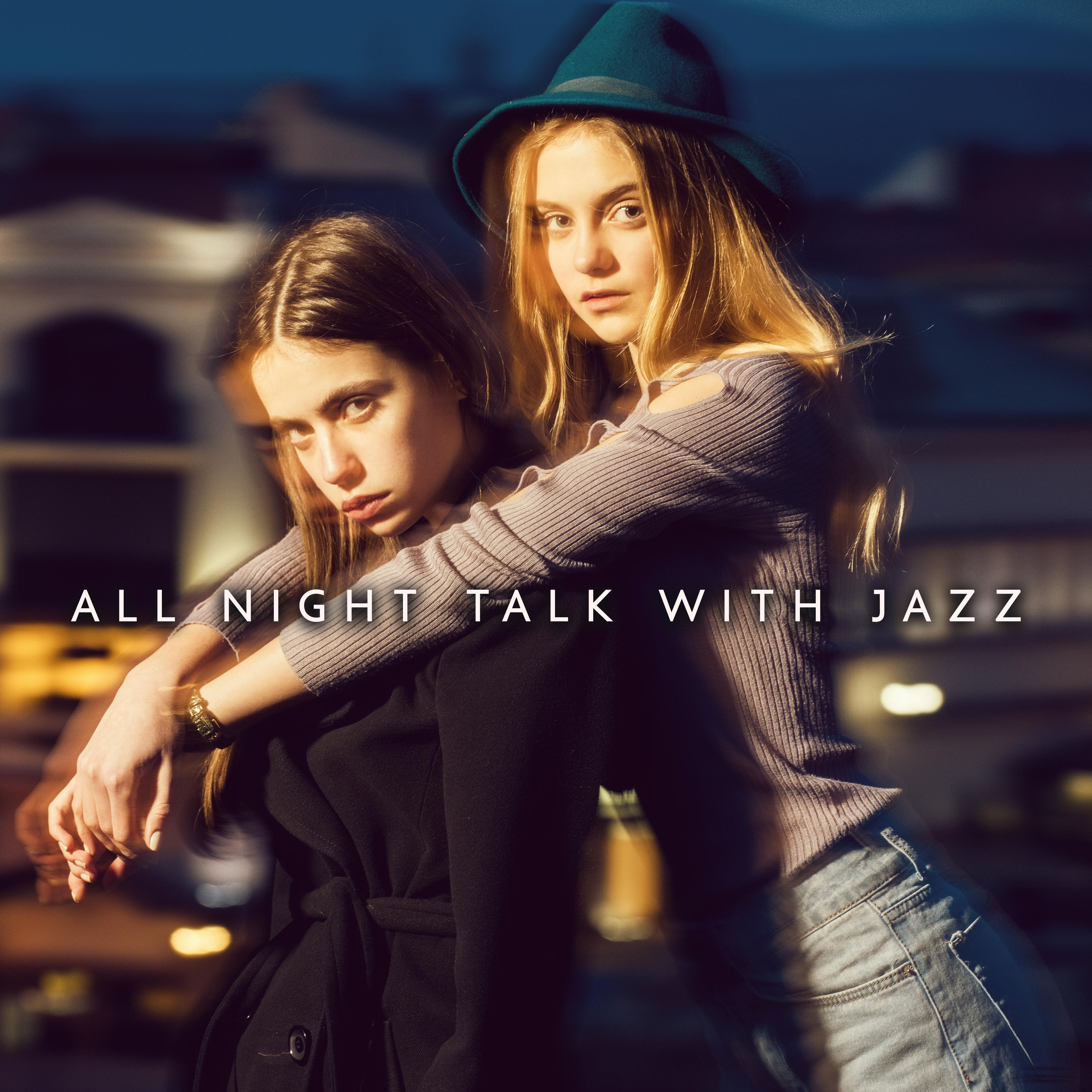 All Night Talk with Jazz: 15 Background Smooth Jazz 2019 Songs for Meeting with Best Friends