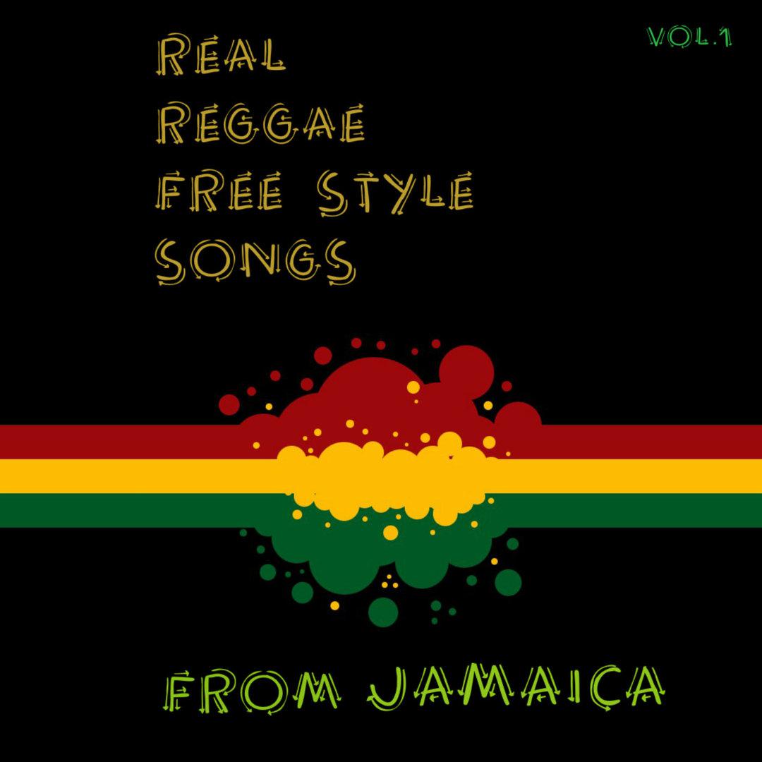 Real Reggae Free Style Songs from Jamaica, Vol. 1