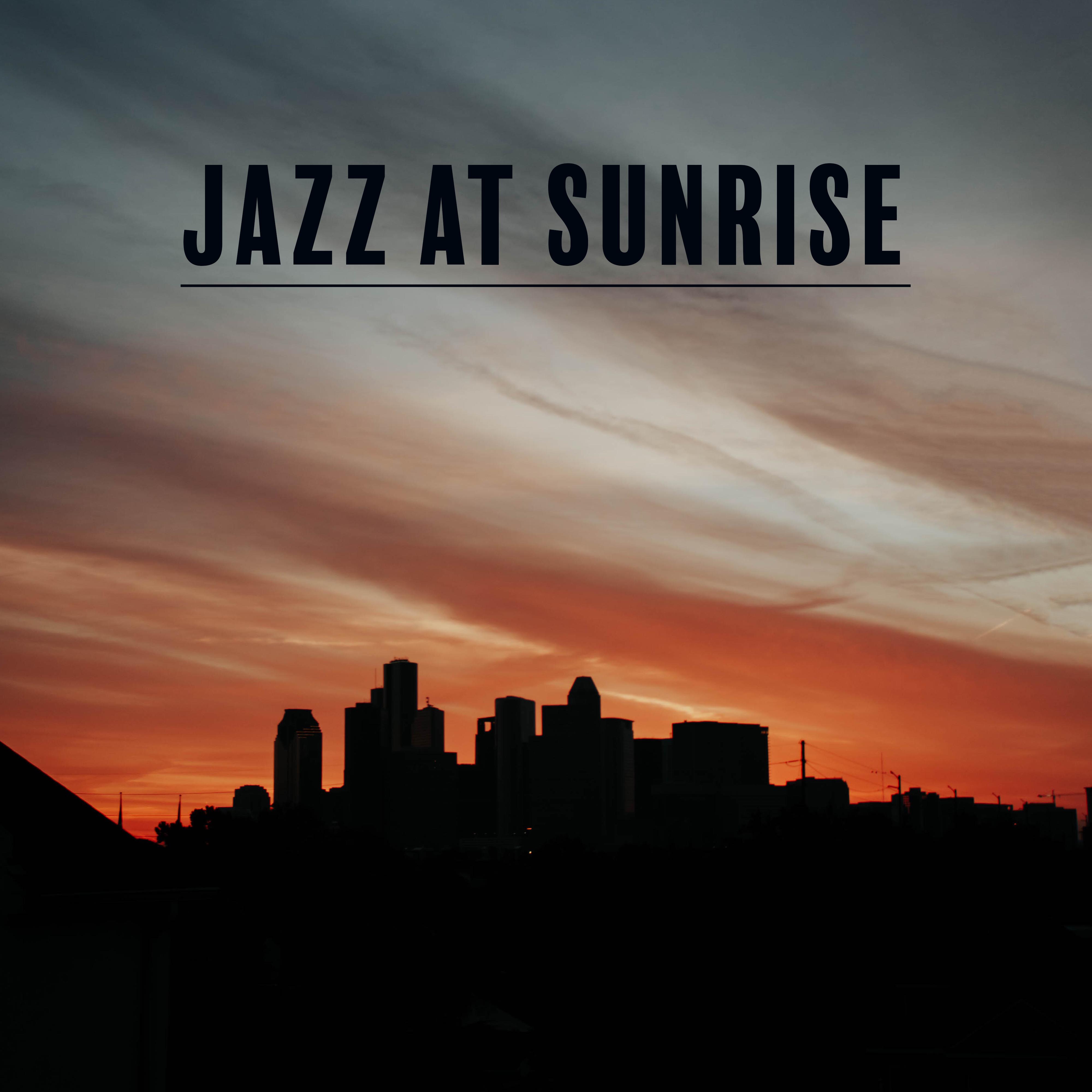 Jazz at Sunrise: Music for Morning Coffee, for a Good Start to the Day and Moments of Rest
