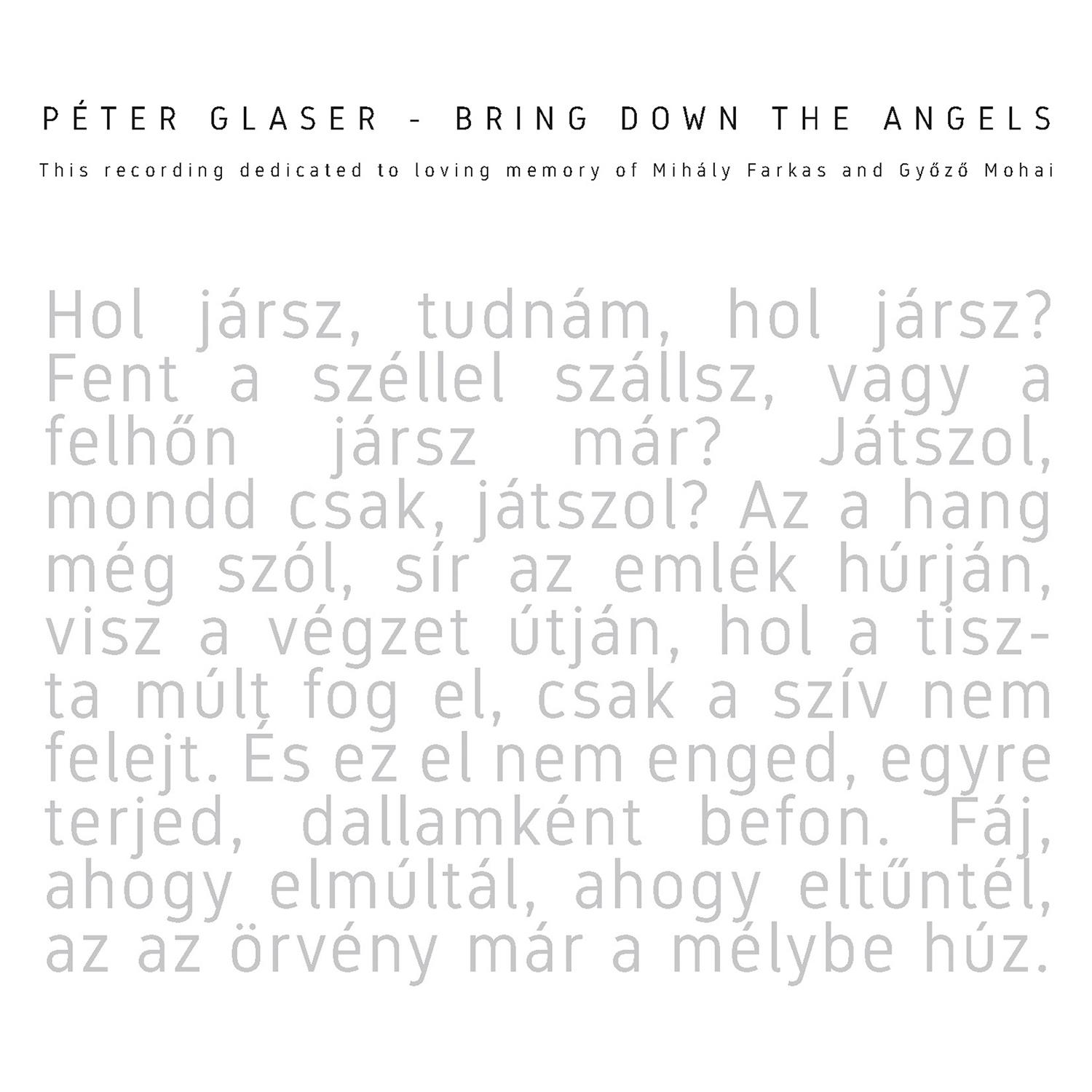 Bring down the Angels This recording is dedicated to loving memory of Miha ly Farkas and Gy z Mohai