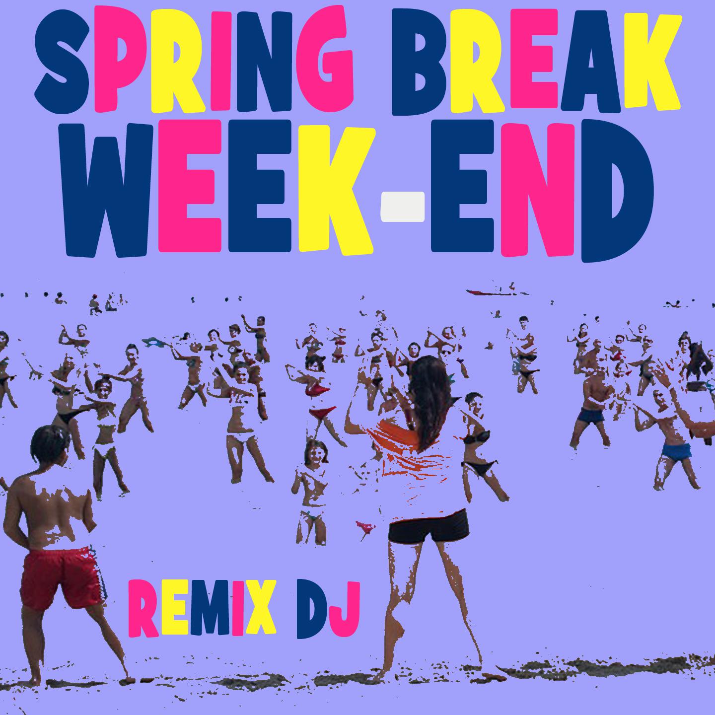 Spring Break Week-End