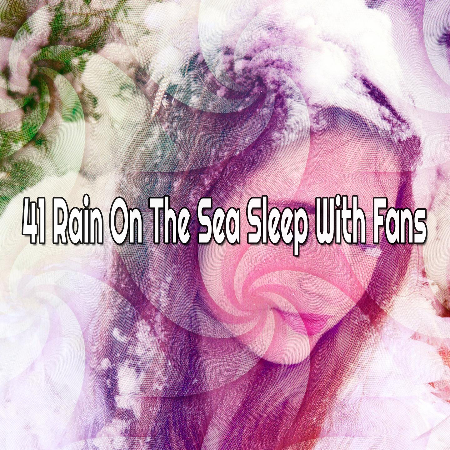 41 Rain on the Sea Sleep with Fans