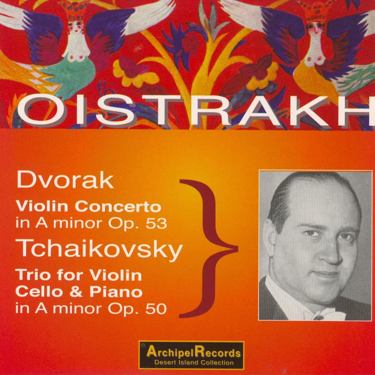 Dvorak: Violin Concerto in A Minor - Tchaikovsky: Piano Trio No. 2