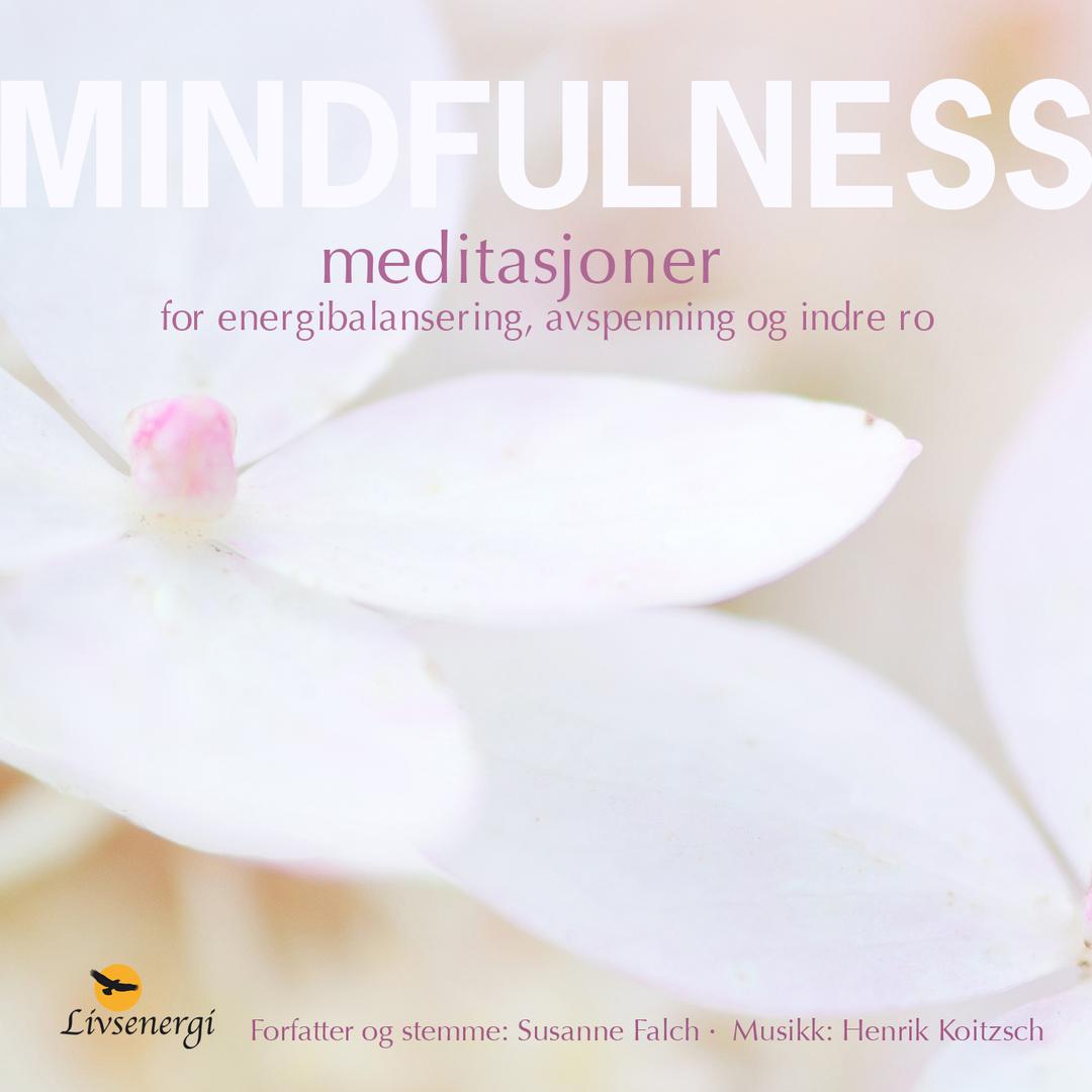 Mindfulness - Meditasjoner for energibalansering, avspenning og indre Ro