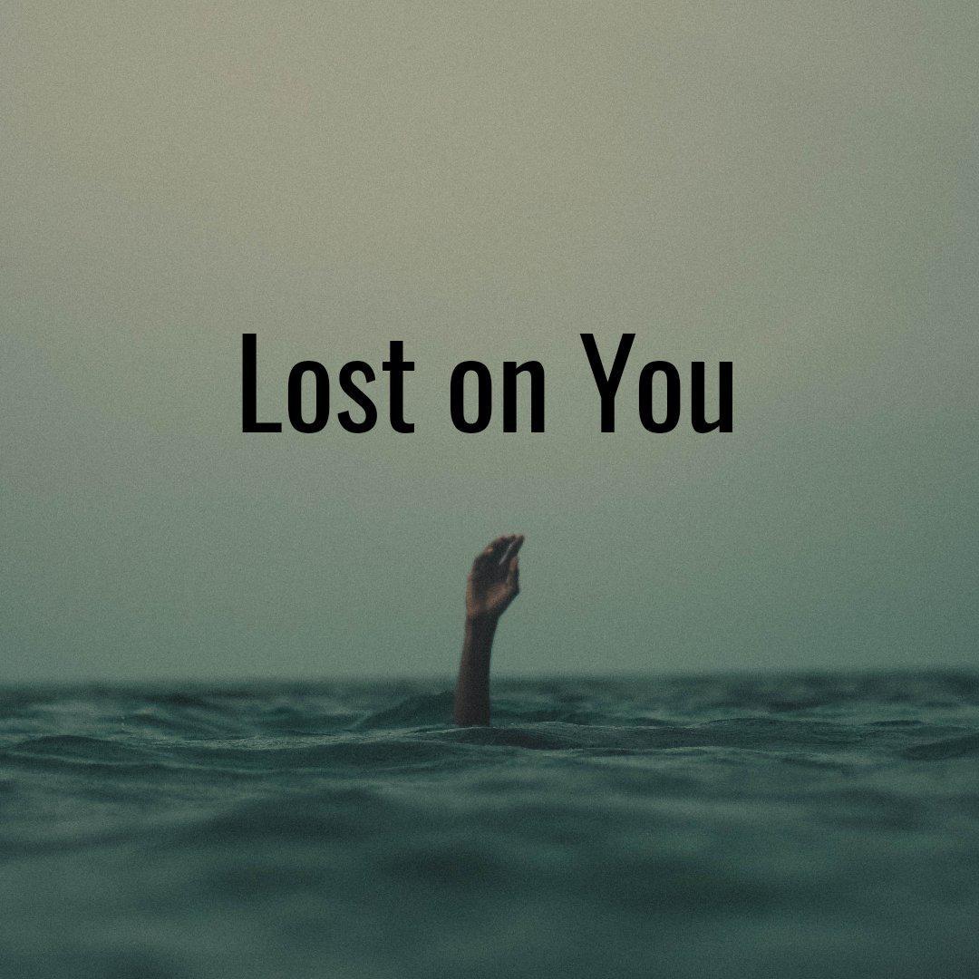 Lost on You