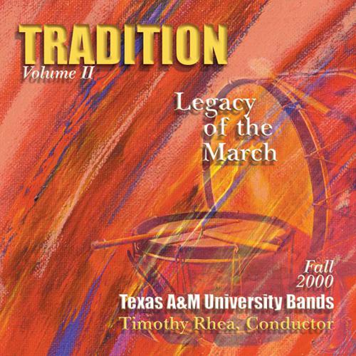 TEXAS A AND M UNIVERSITY BANDS: Tradition, Vol. 2 (Legacy of the March)