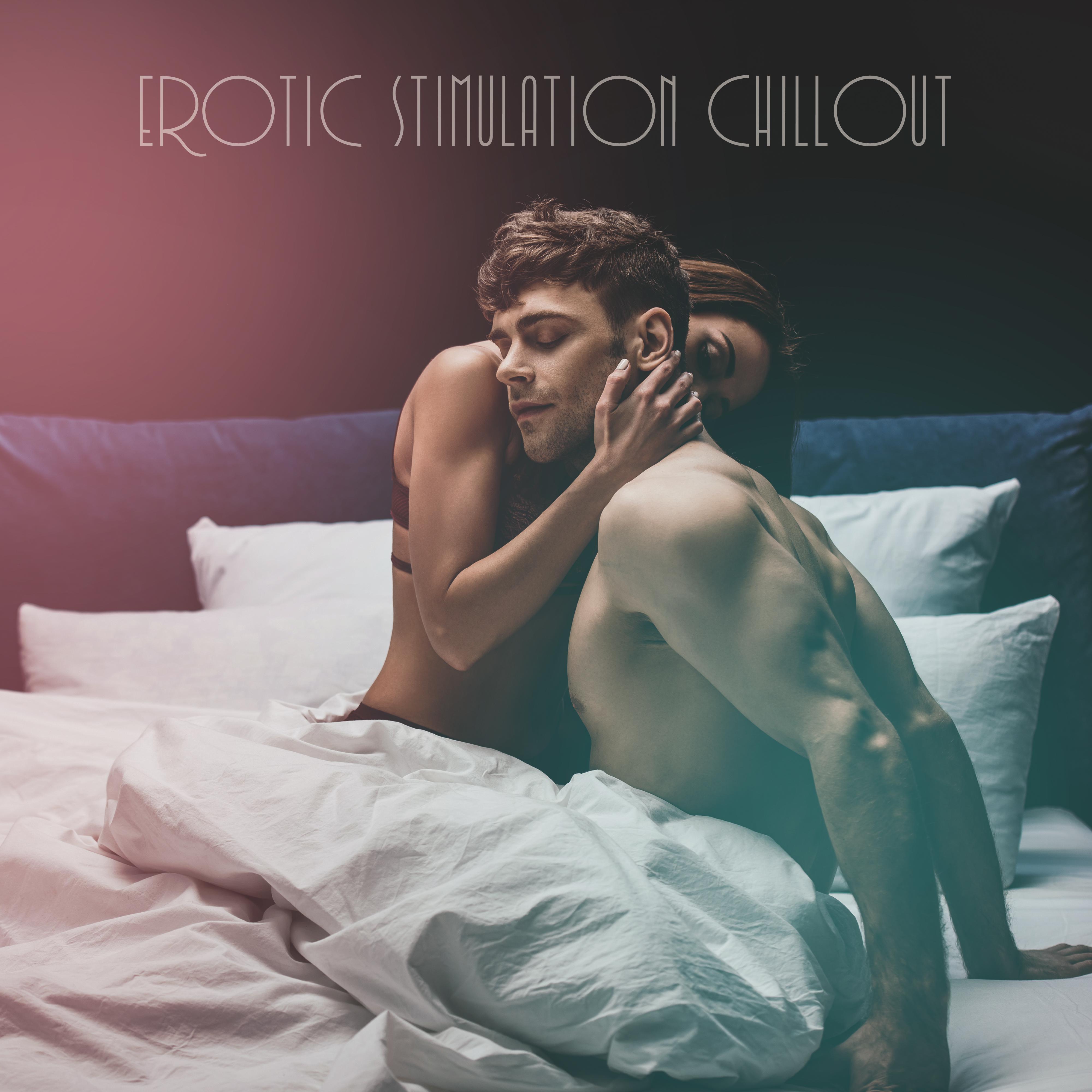 Erotic Stimulation Chillout: 15 Deep Sexual Electronic Beats for Sensual Massage & Tantric Sex