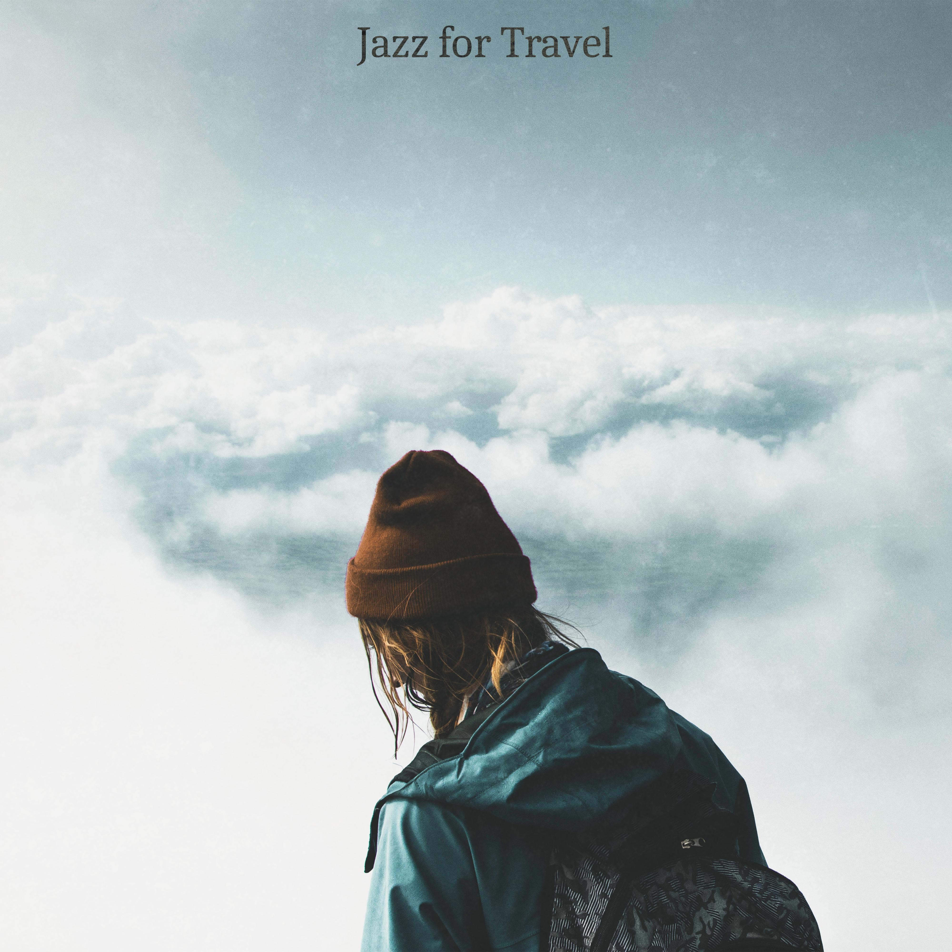 Jazz for Travel  Music for Long and Short Trips, Travel by Car or Plane, for Holidays by the Sea or in the Mountains, to Relax at Home or on the Beach