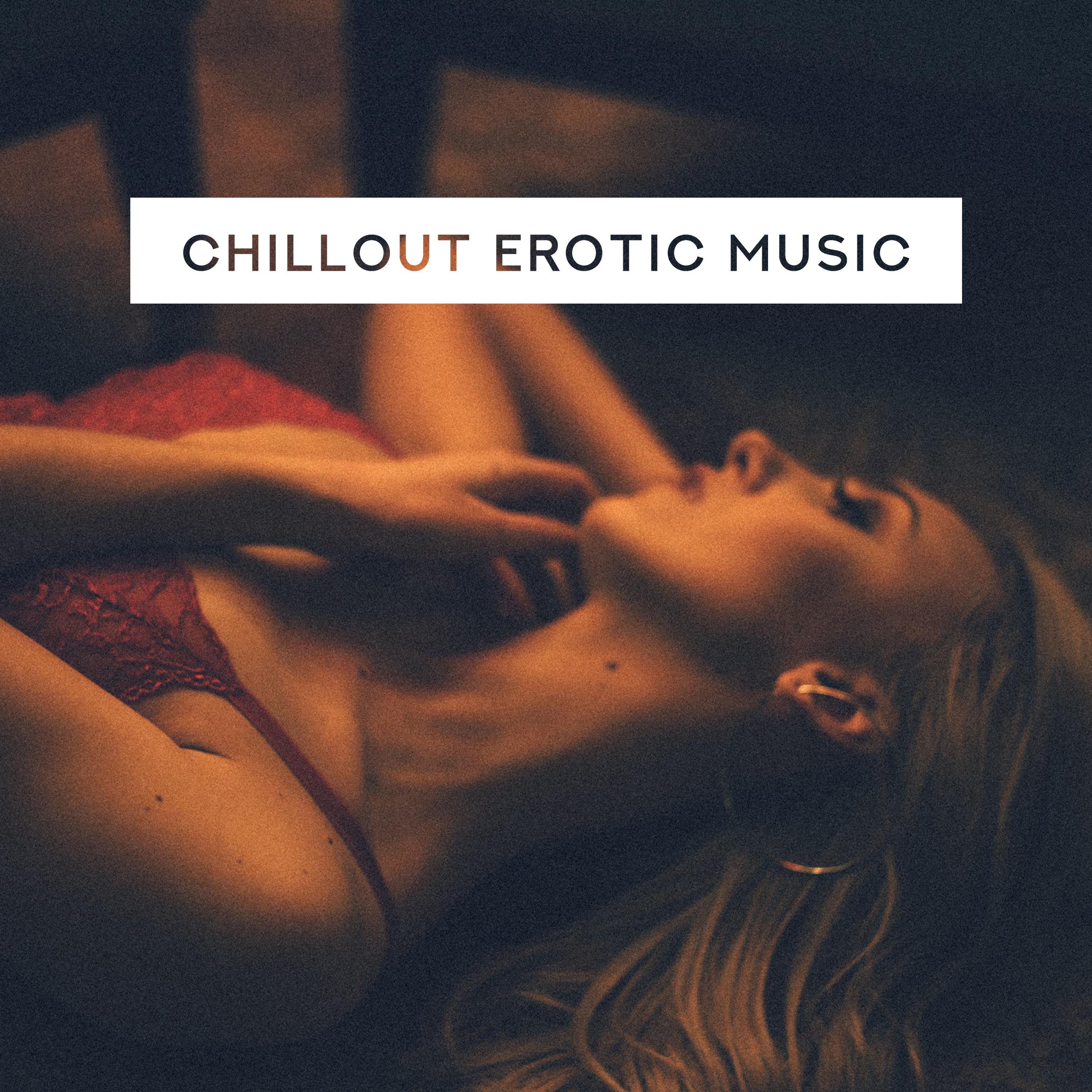 Chillout Erotic Music  Relaxing Music for Lovers, Sex Music, Bedroom Beats, Making Love, Tantric Sex Music, Deep Relax, Sensual Chill 2019