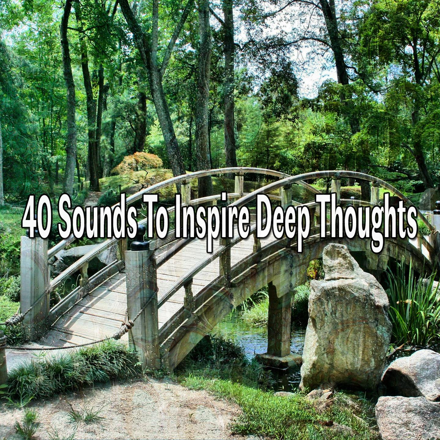 40 Sounds to Inspire Deep Thoughts