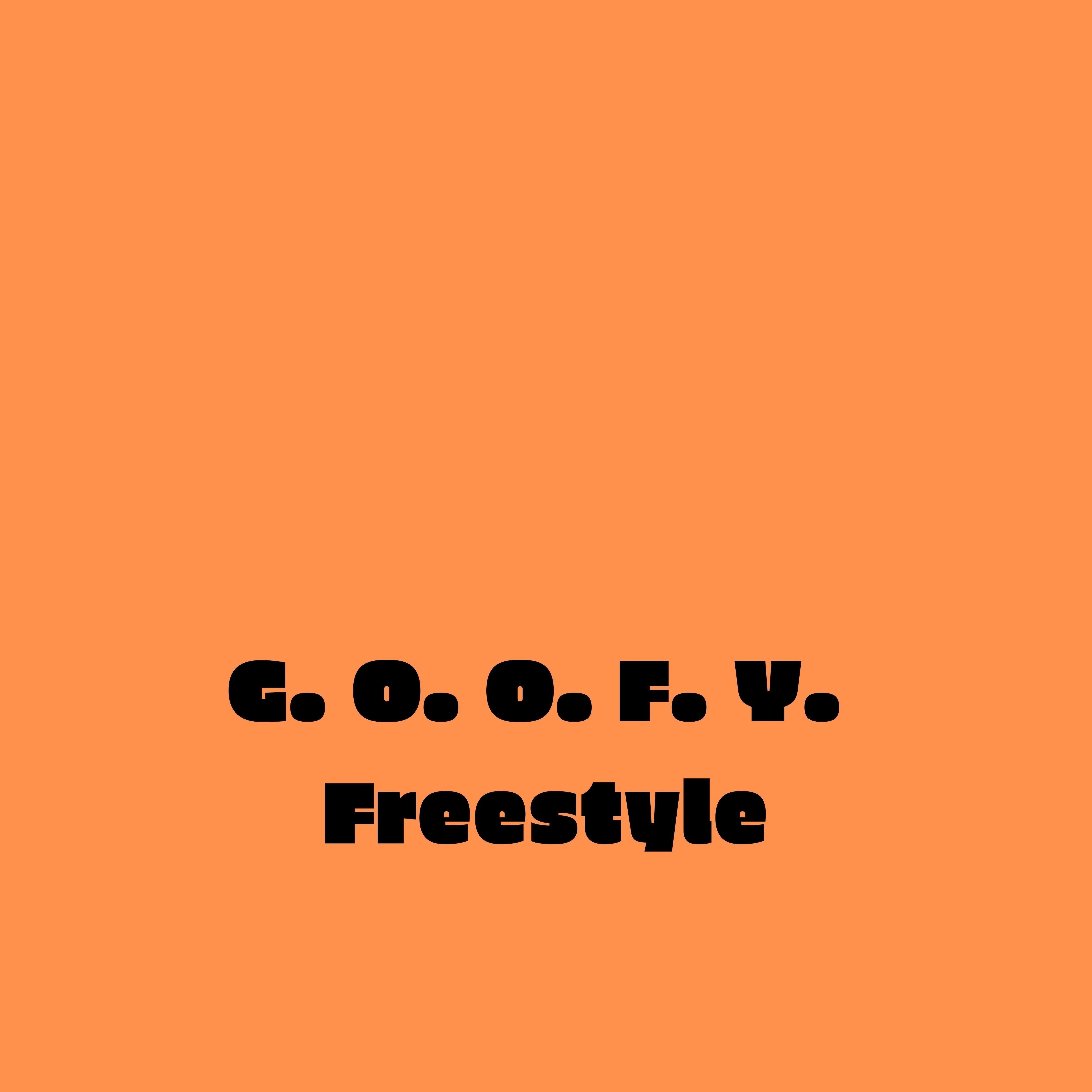 G. O. O. F. Y. Freestyle