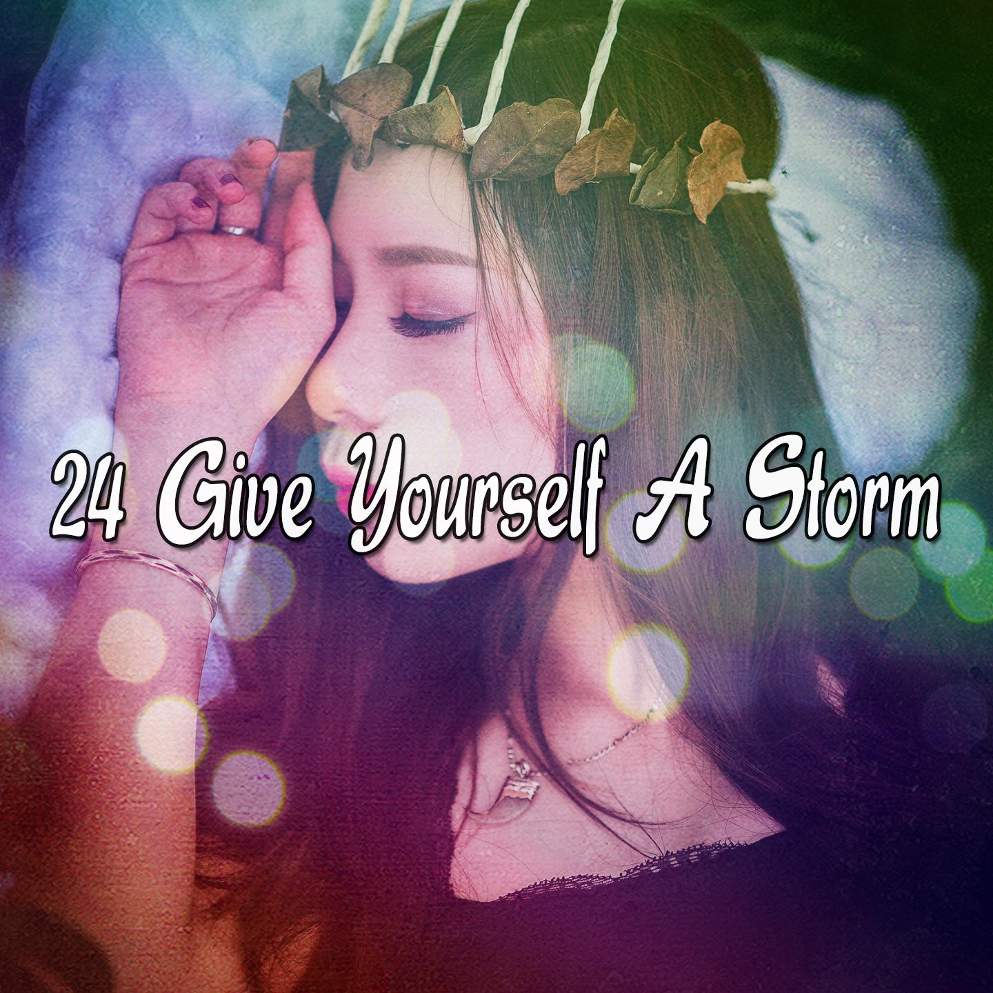 24 Give Yourself a Storm