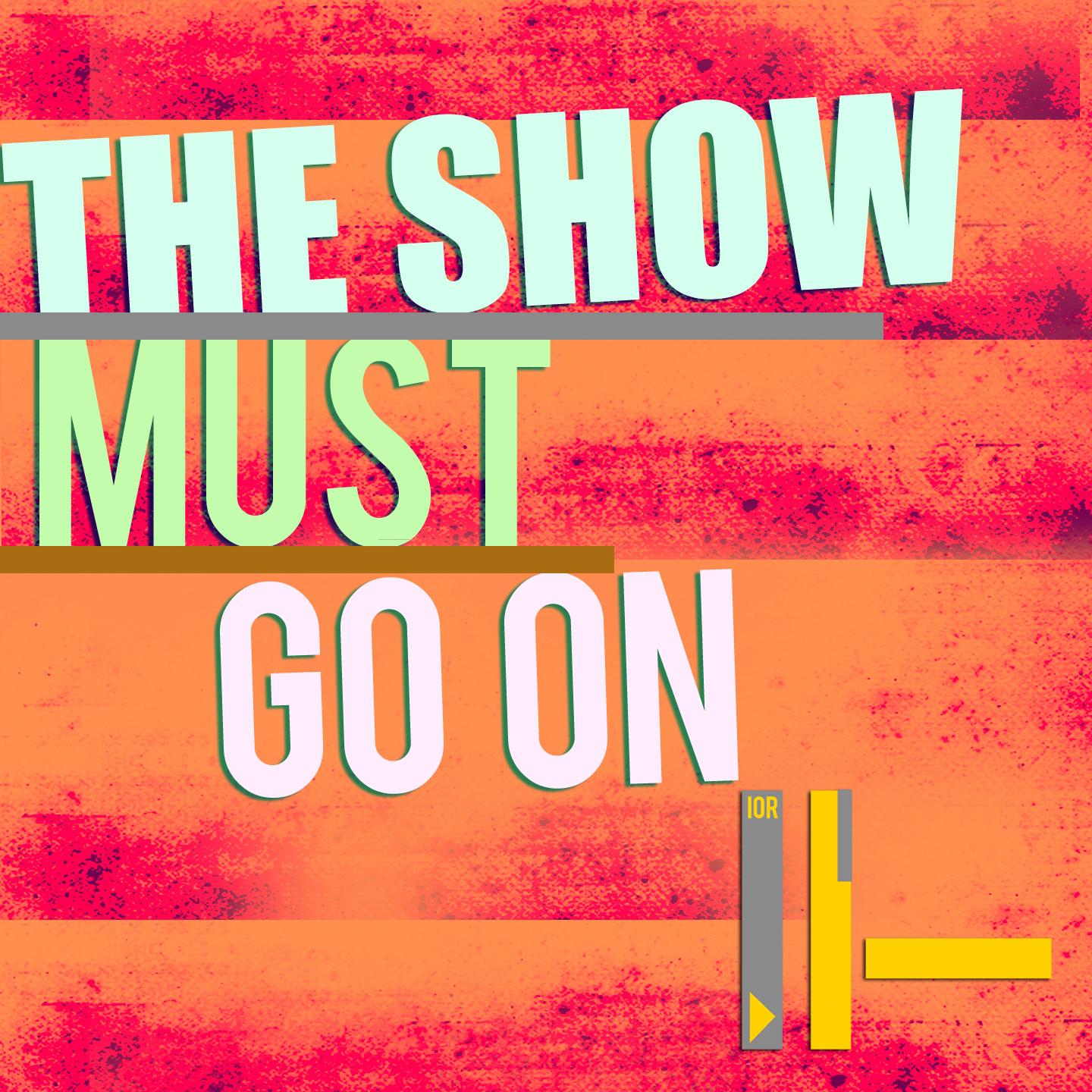 The Show Must Go On