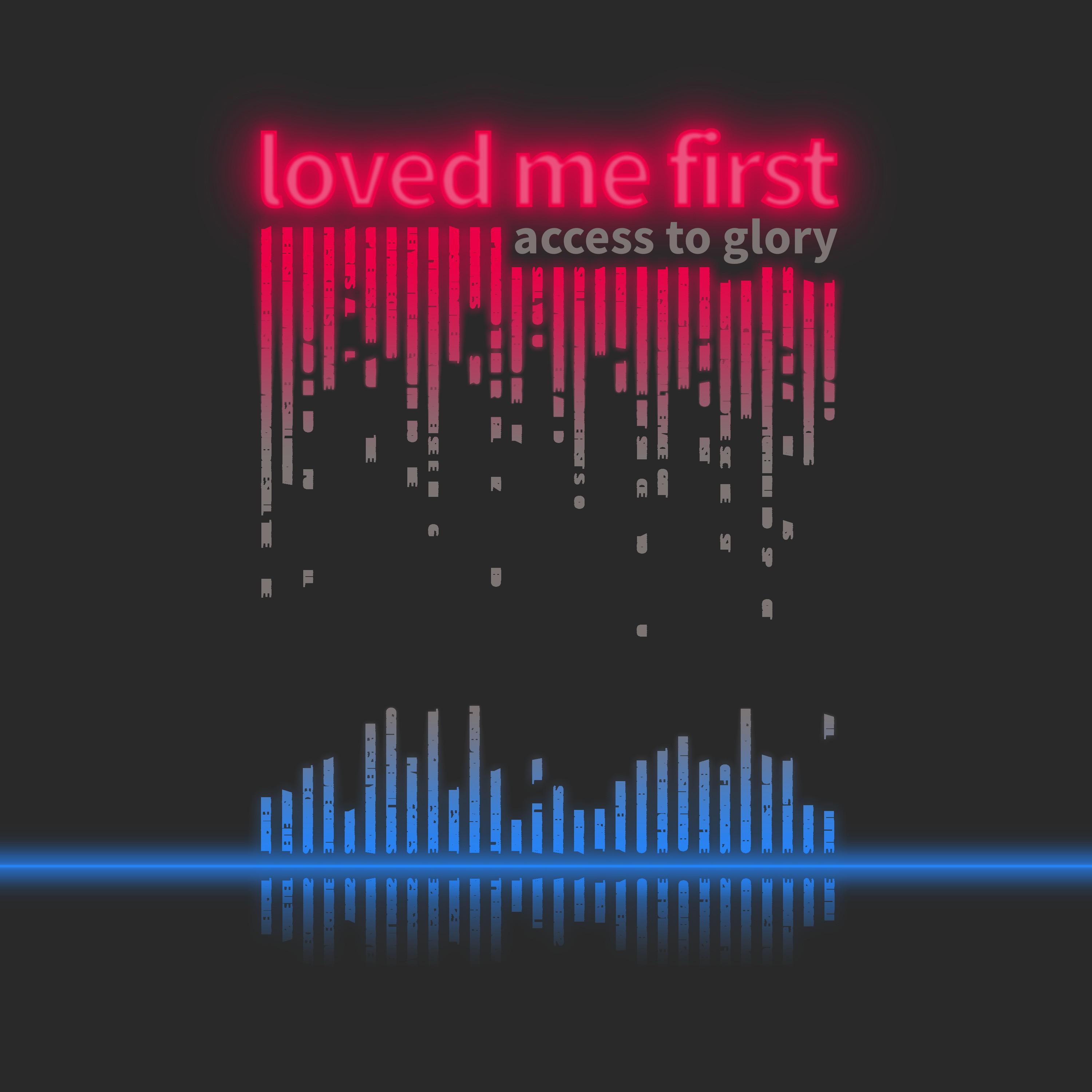 Loved Me First