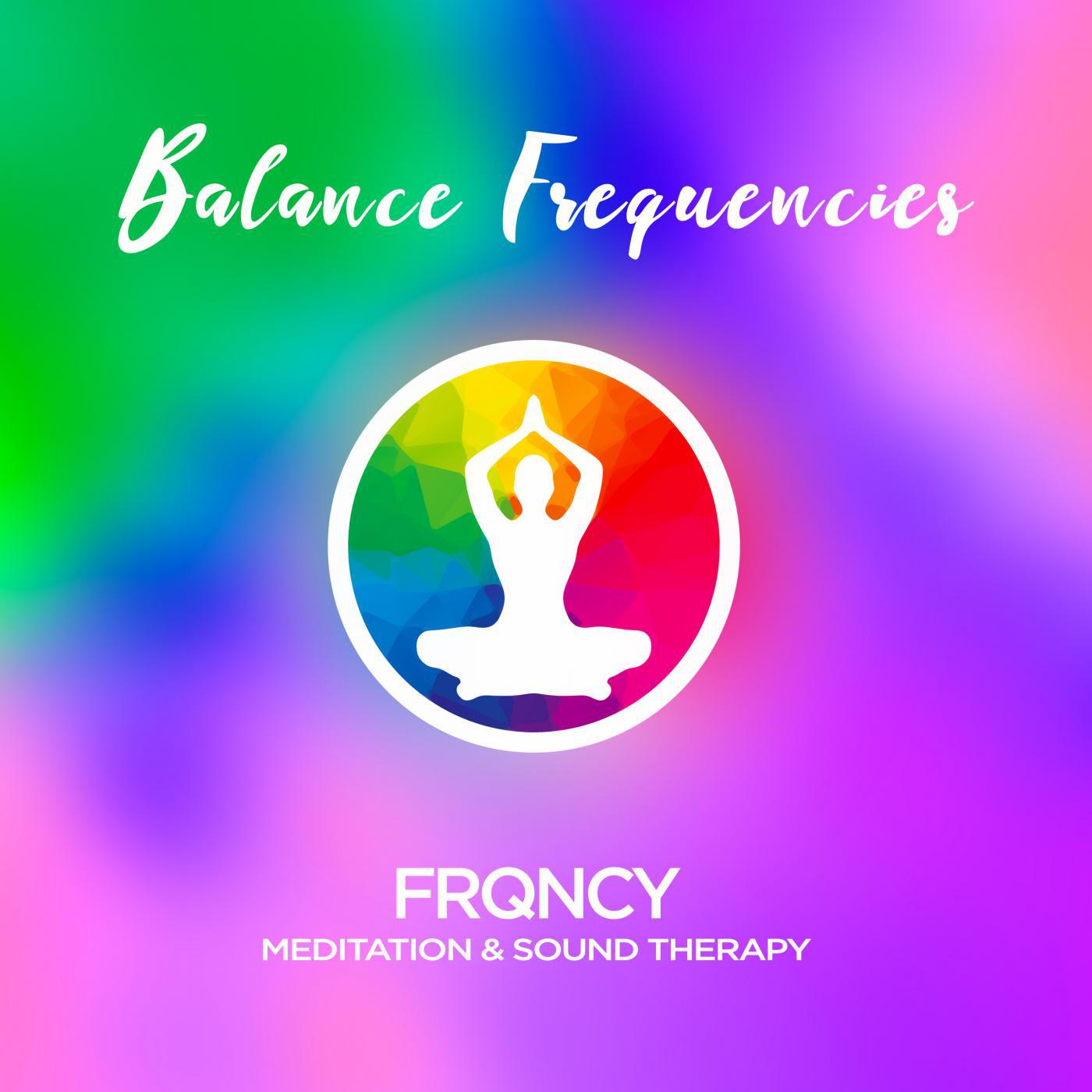 Balance Frequencies - Meditation & Sound Therapy