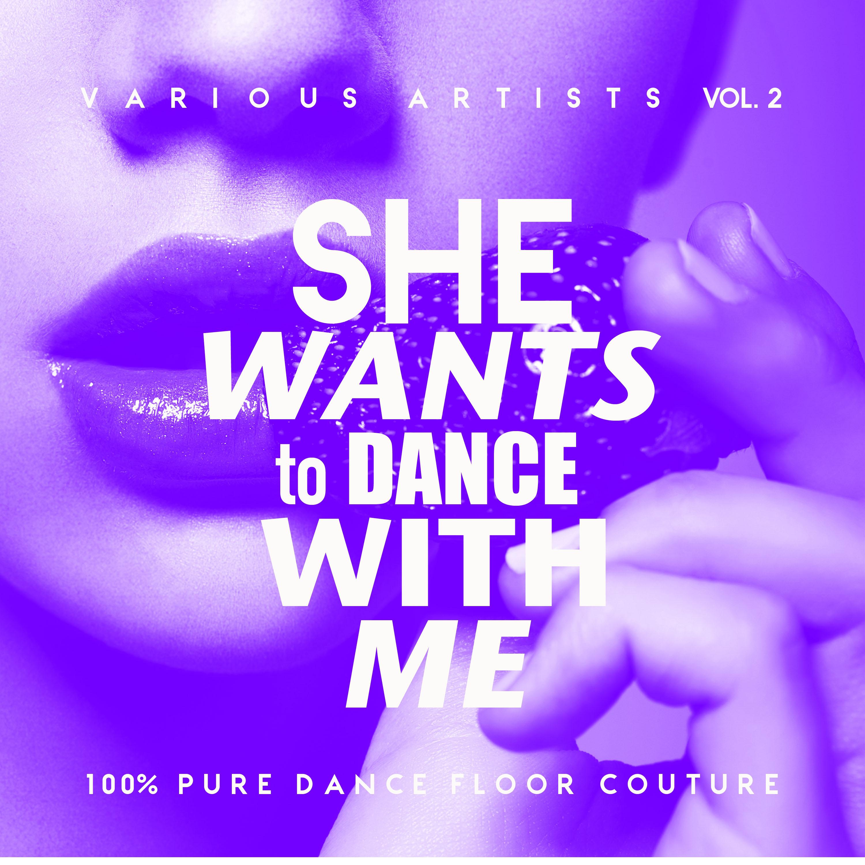 She Wants To Dance With Me (100% Pure Dance Floor Couture), Vol. 2