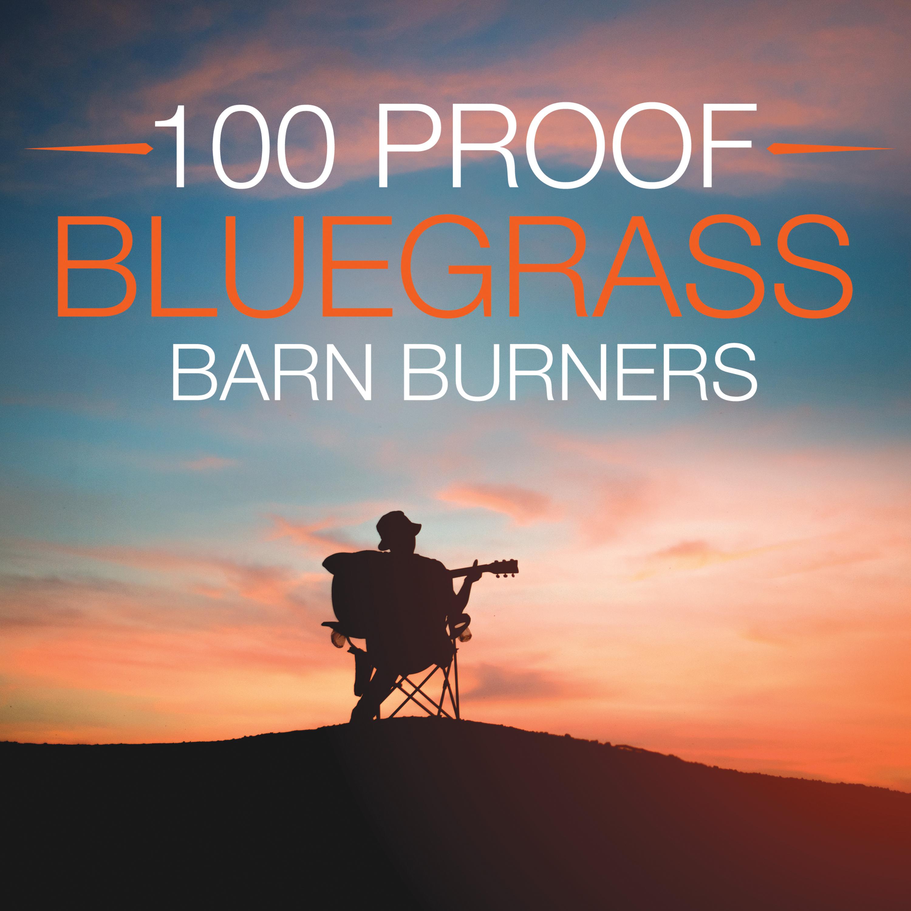 10 100 PROOF BLUEGRASS  BARN BURNERS