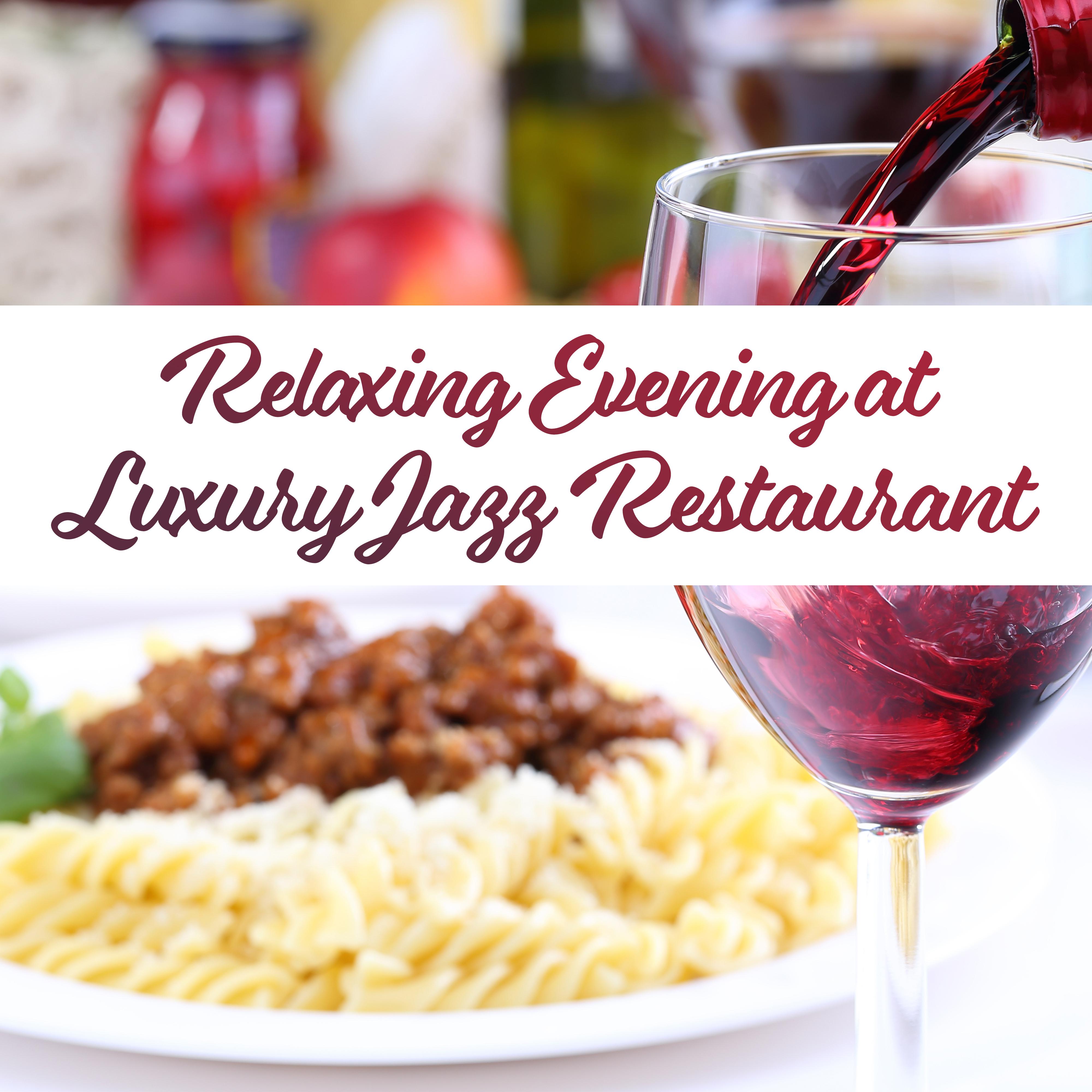 Relaxing Evening at Luxury Jazz Restaurant: 15 Smooth Jazz 2019 Vintage Songs for Nice Time Spending with Wine, Good Food & Friends