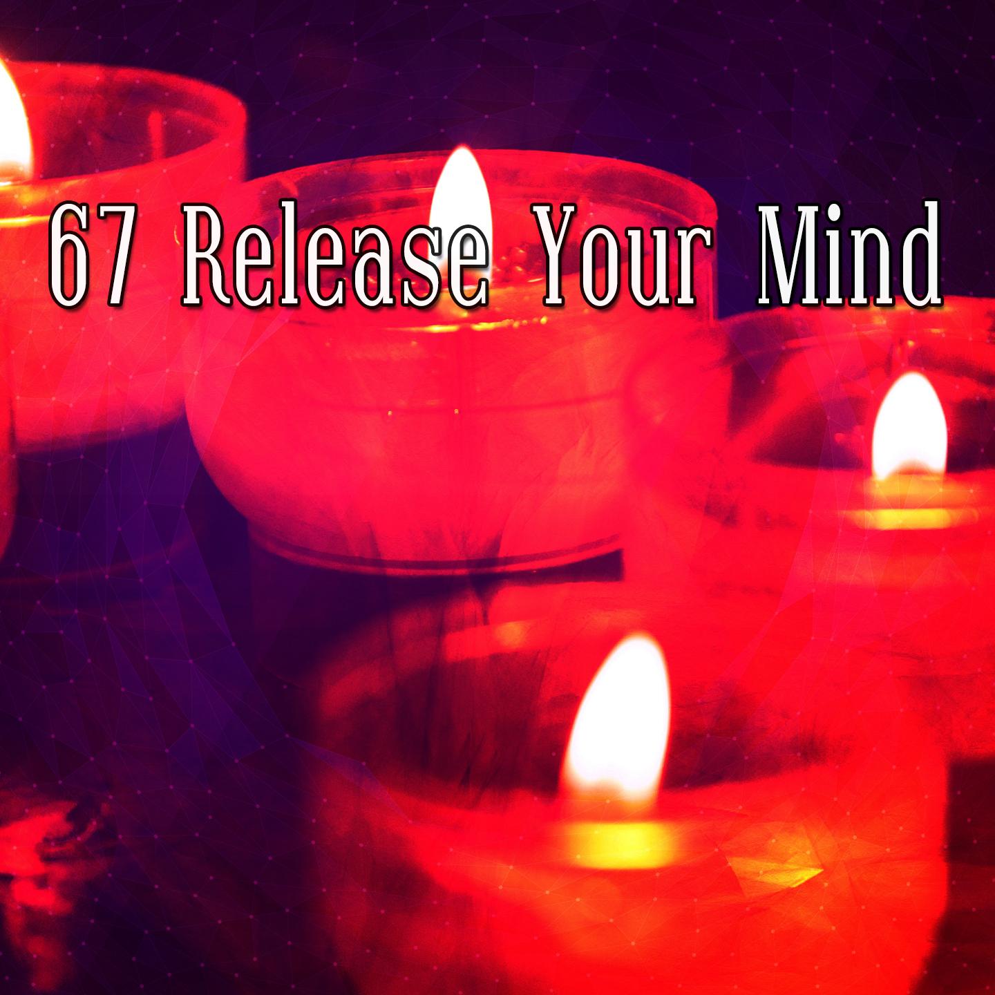 67 Release Your Mind