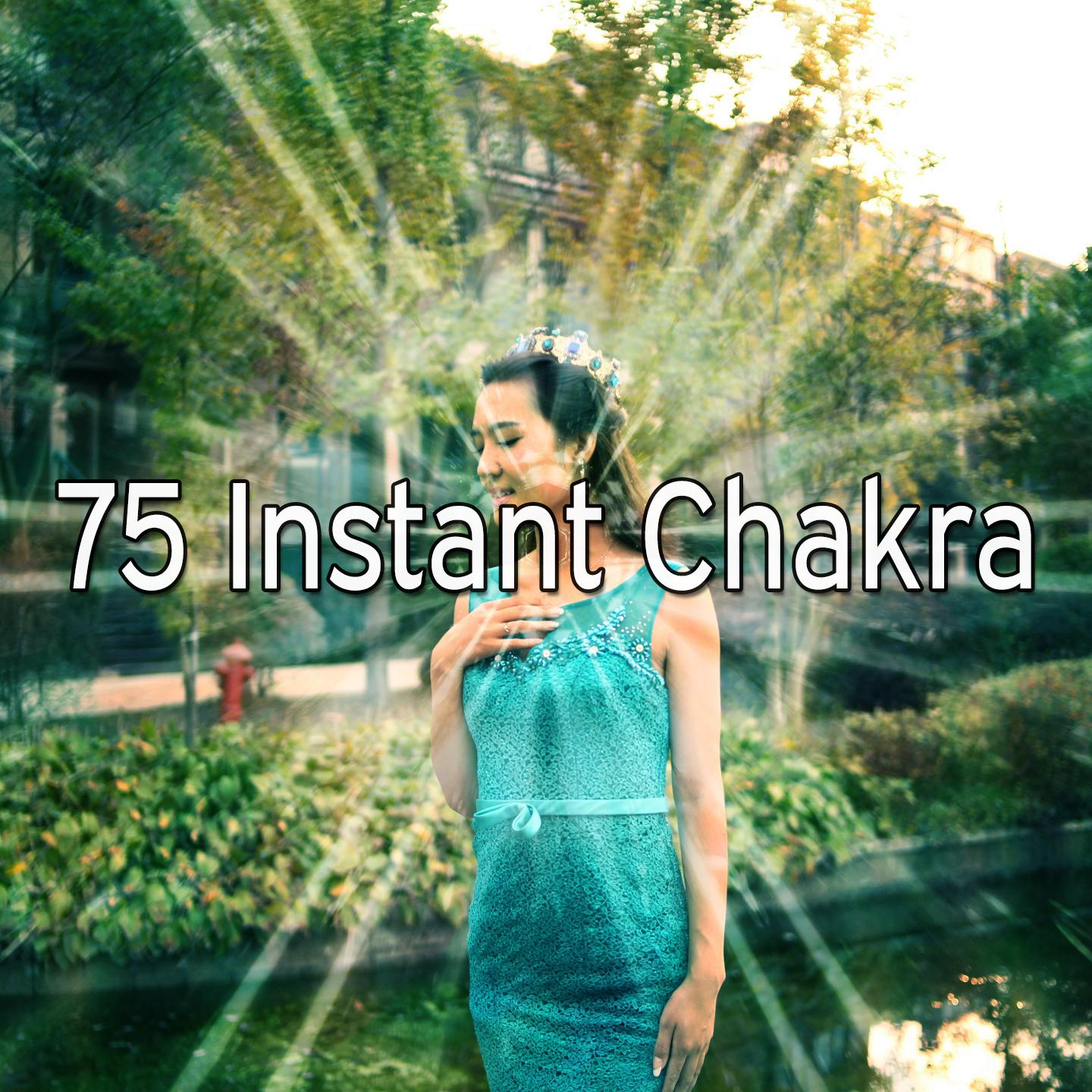 75 Instant Chakra