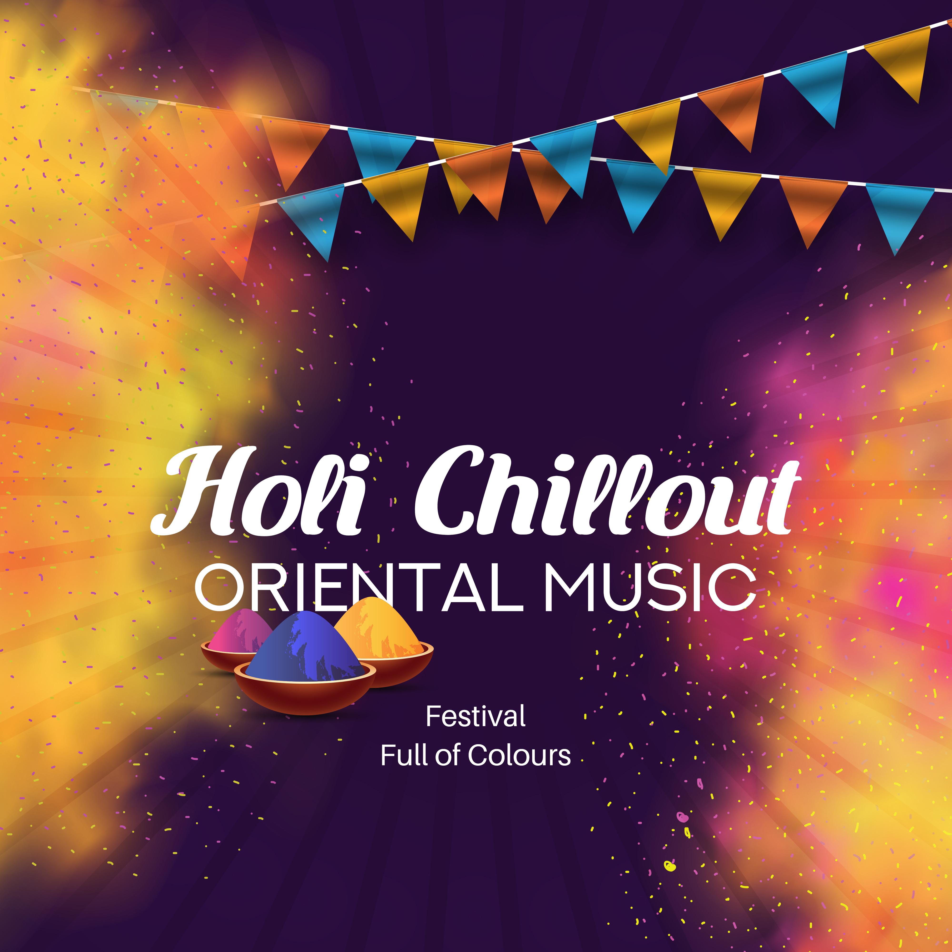 Holi Chillout Oriental Music  Festival Full of Colours