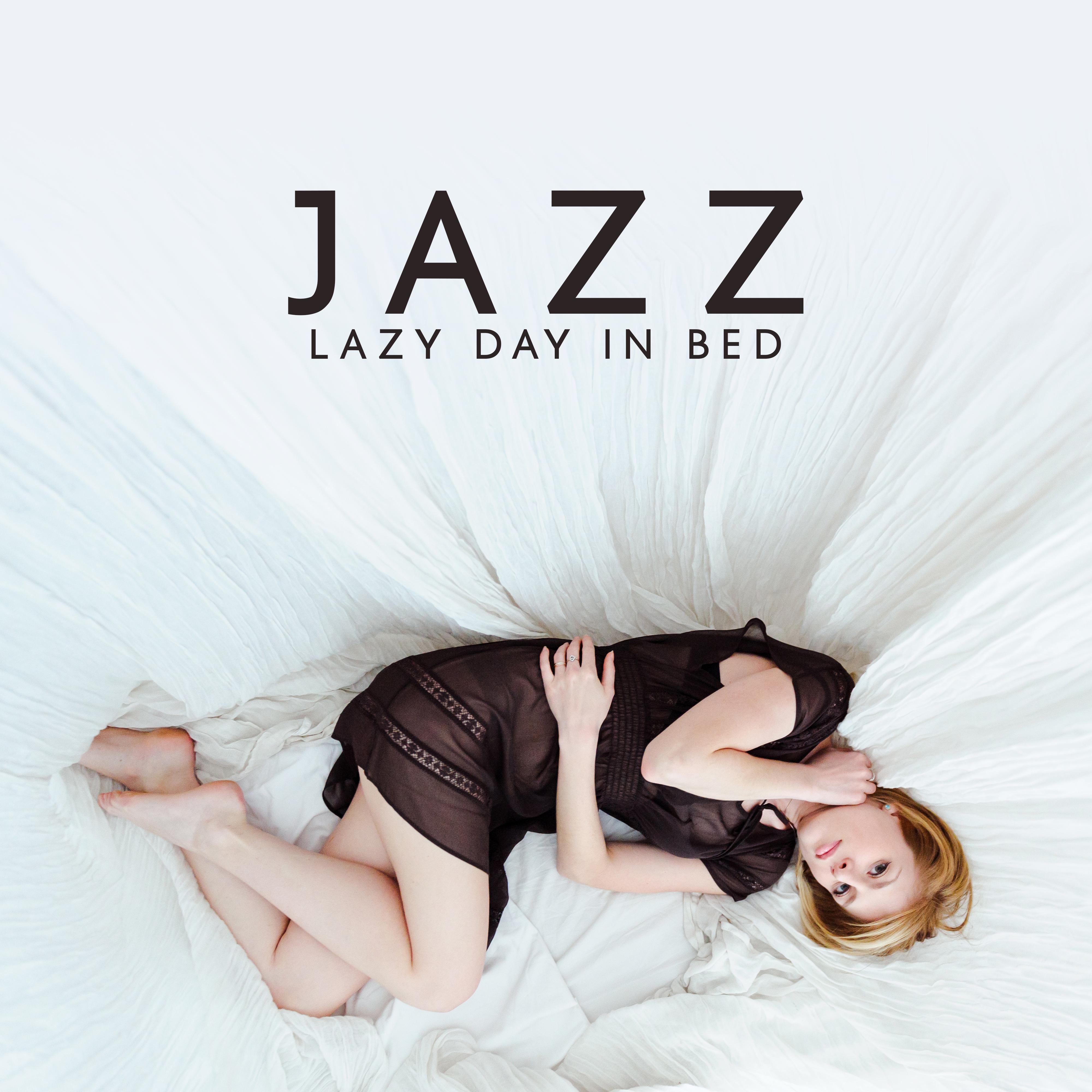 Jazz Lazy Day in Bed  Instrumental Smooth Jazz Music Compilation for a Good Day at Home
