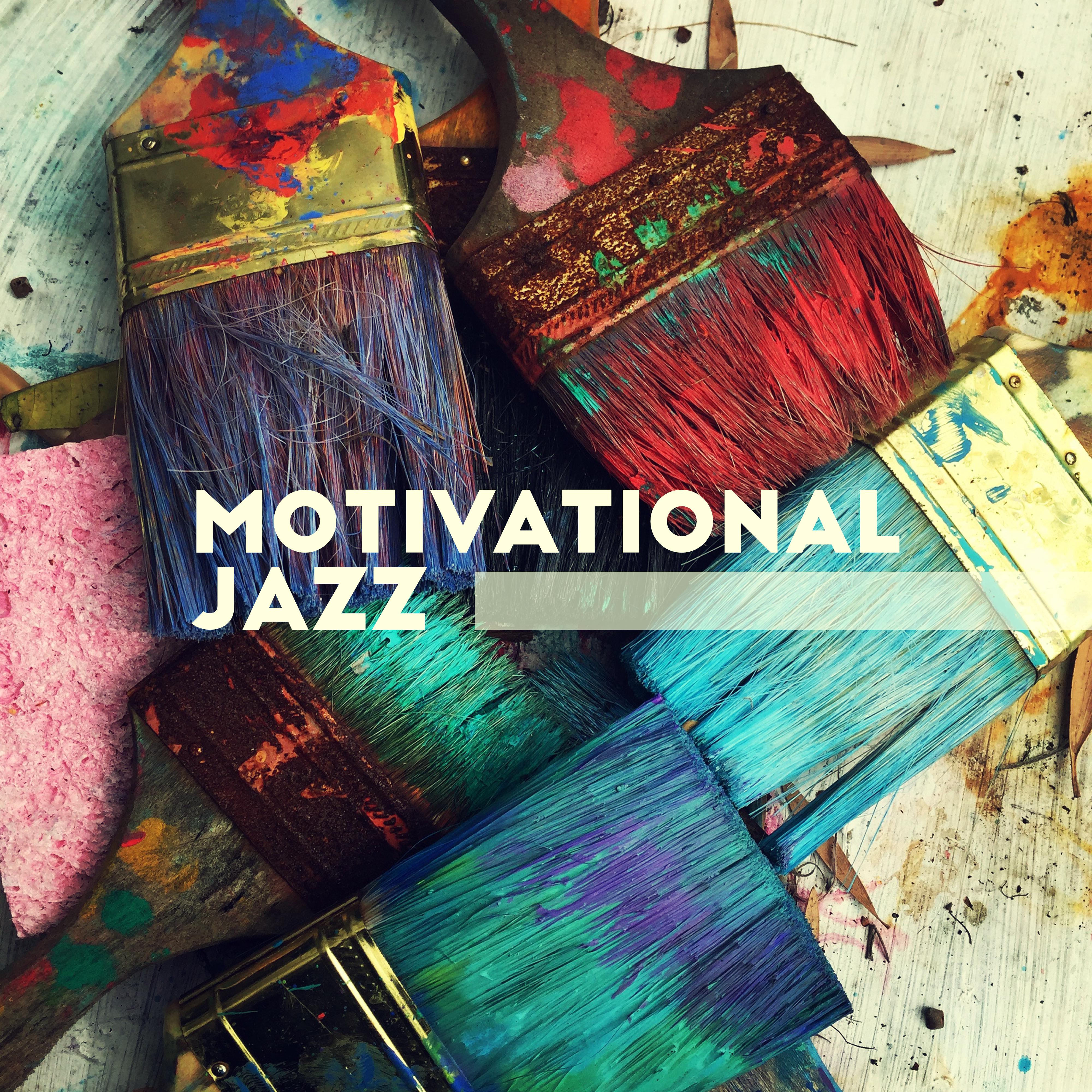 Motivational Jazz: Positive, Joyful and Optimistic Songs that' ll Put You in a Good Mood, Fill You with Energy and Positive Attitude towards Life