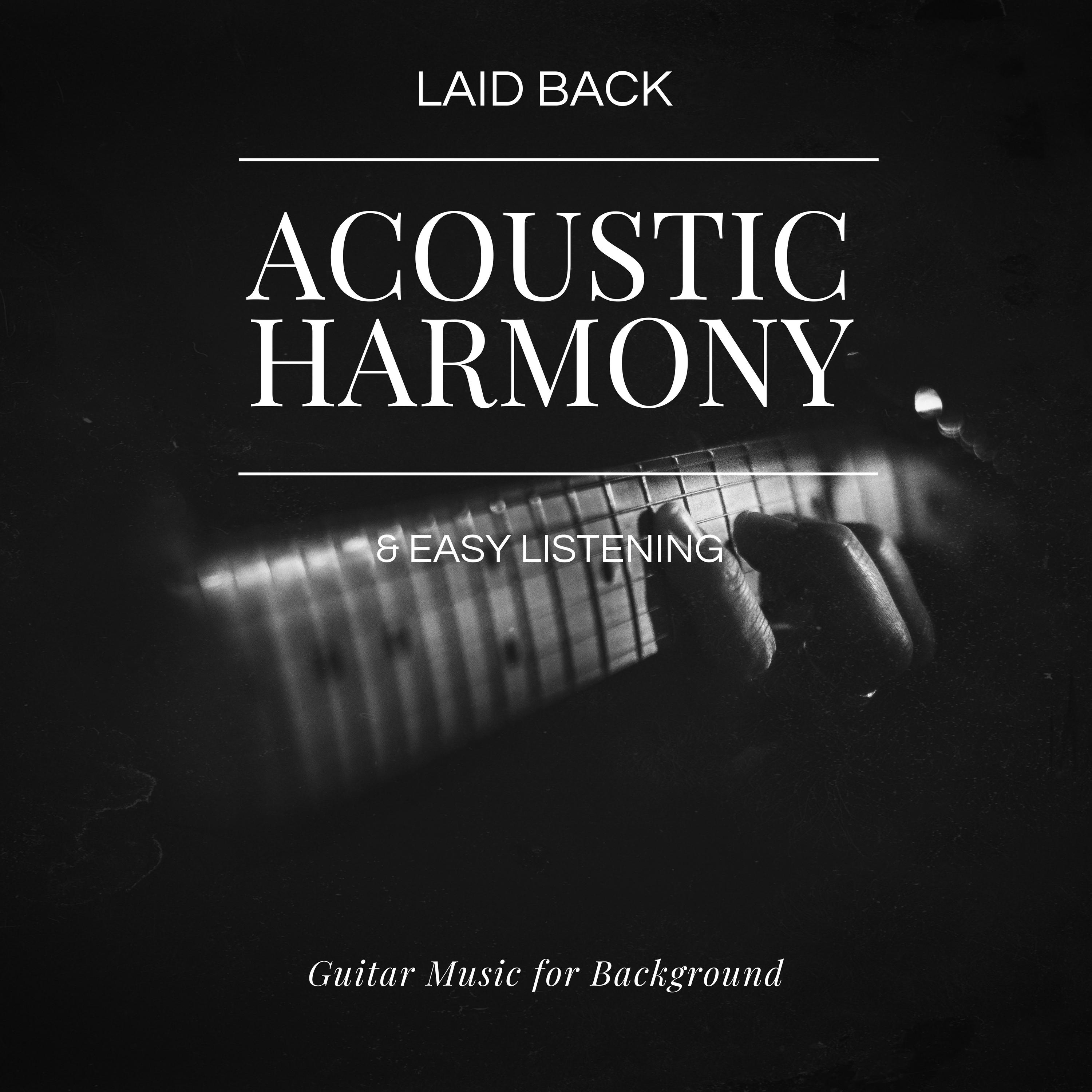 Acoustic Harmony: Laid Back & Easy Listening Guitar Music For Background