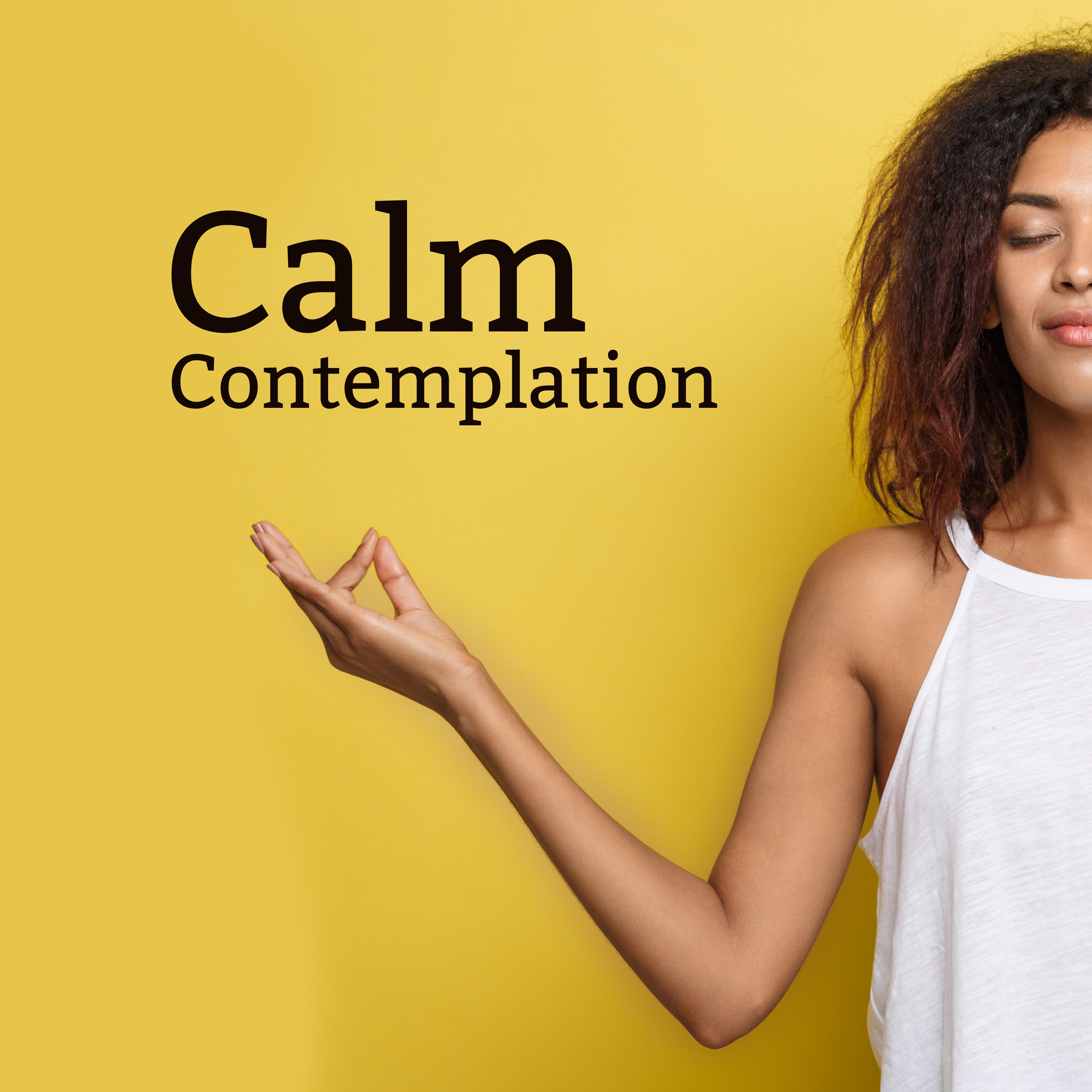 Calm Contemplation  Mindfulness Sounds for Yoga, Zen, Reiki, Deep Meditation, Relaxing Yoga to Calm Down, Zen Serenity, Meditation Music