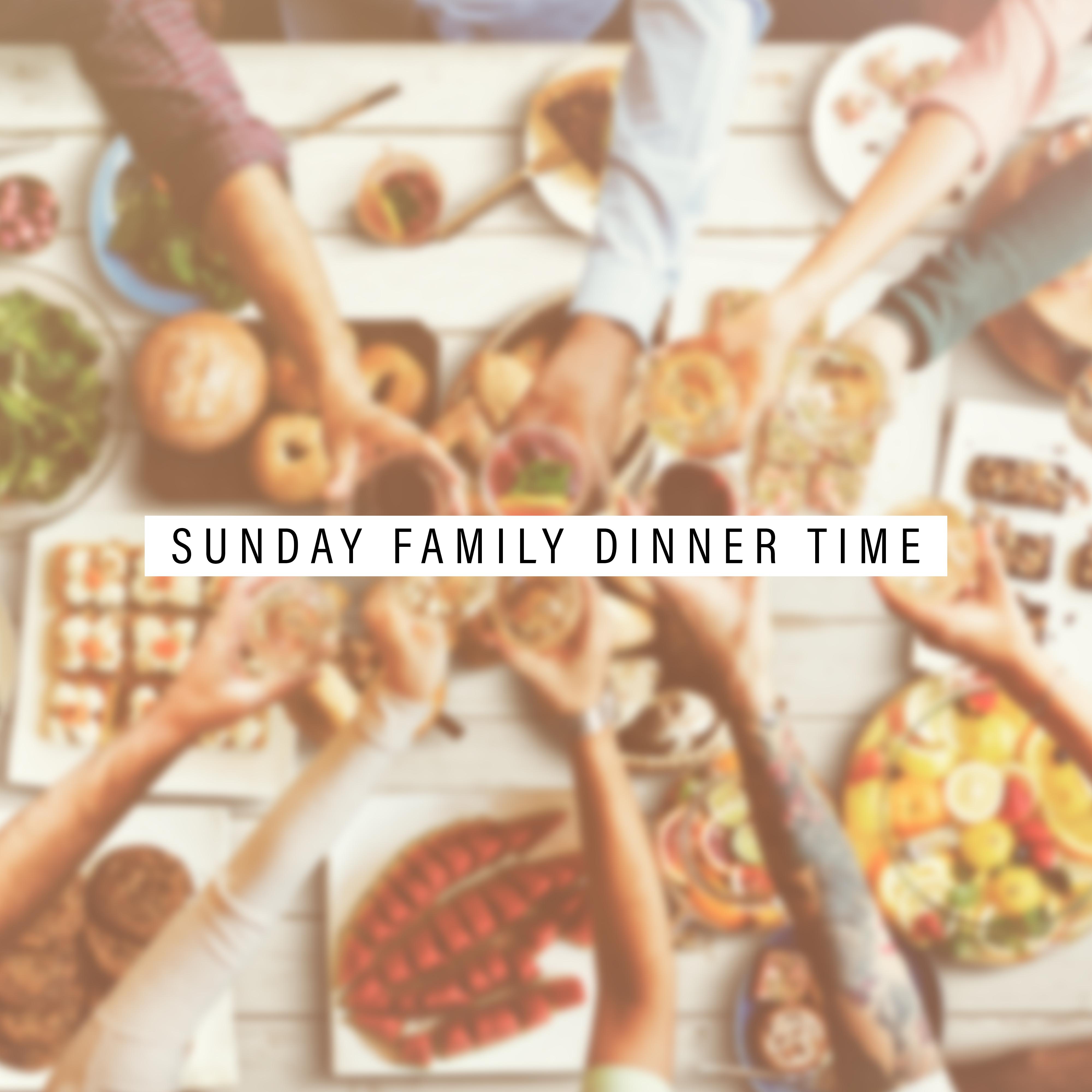 Sunday Family Dinner Time: 2019 Instrumental Smooth Jazz Background Music for Restaurant or Home Meal Time