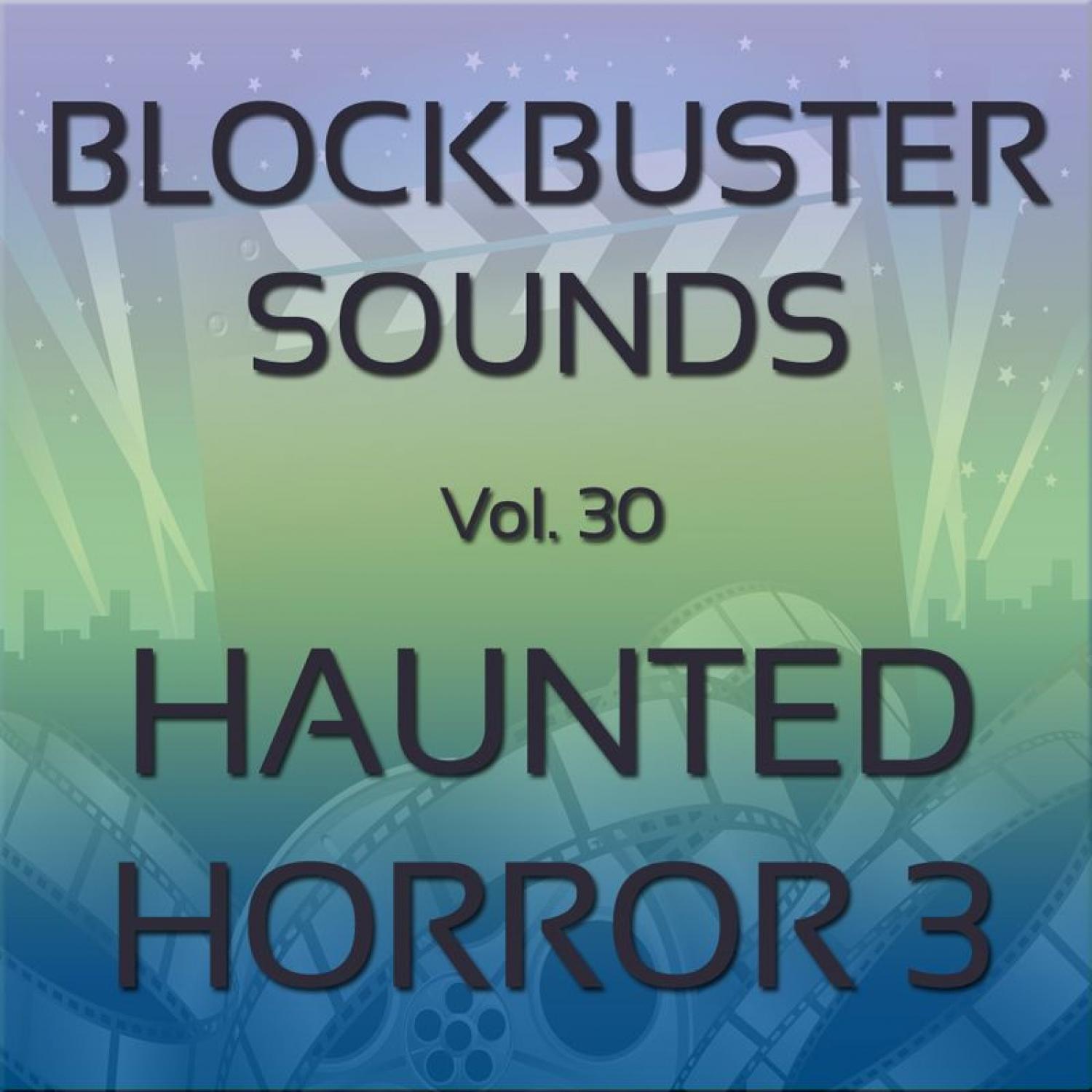 Blockbuster Sound Effects Vol. 30: Haunted Horror 3