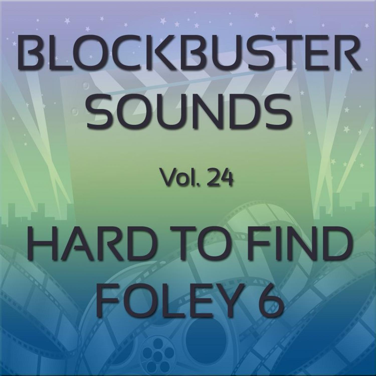 Blockbuster Sound Effects Vol. 24: Hard to Find Foley 6