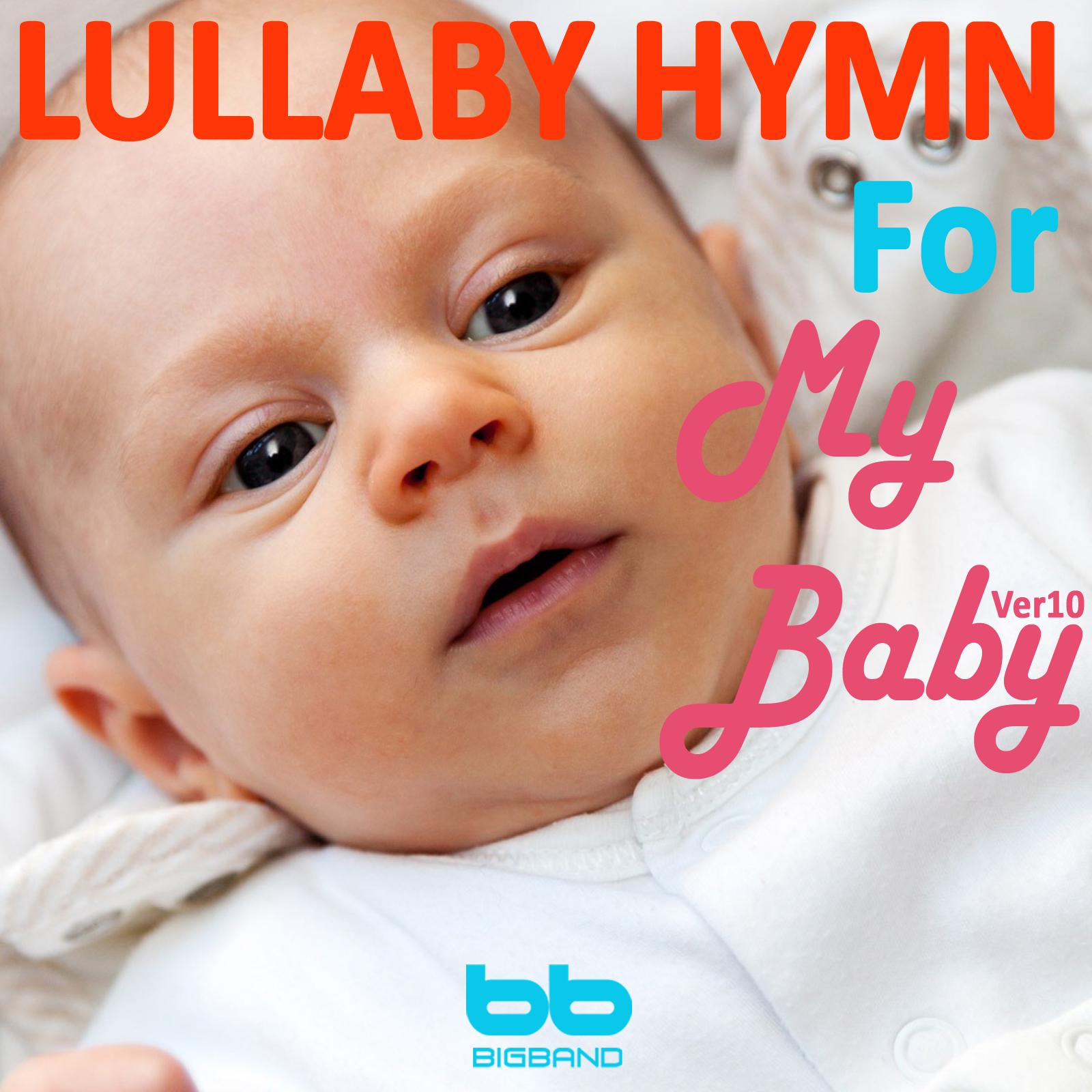 Lullaby Hymn for My Baby (Version 10)