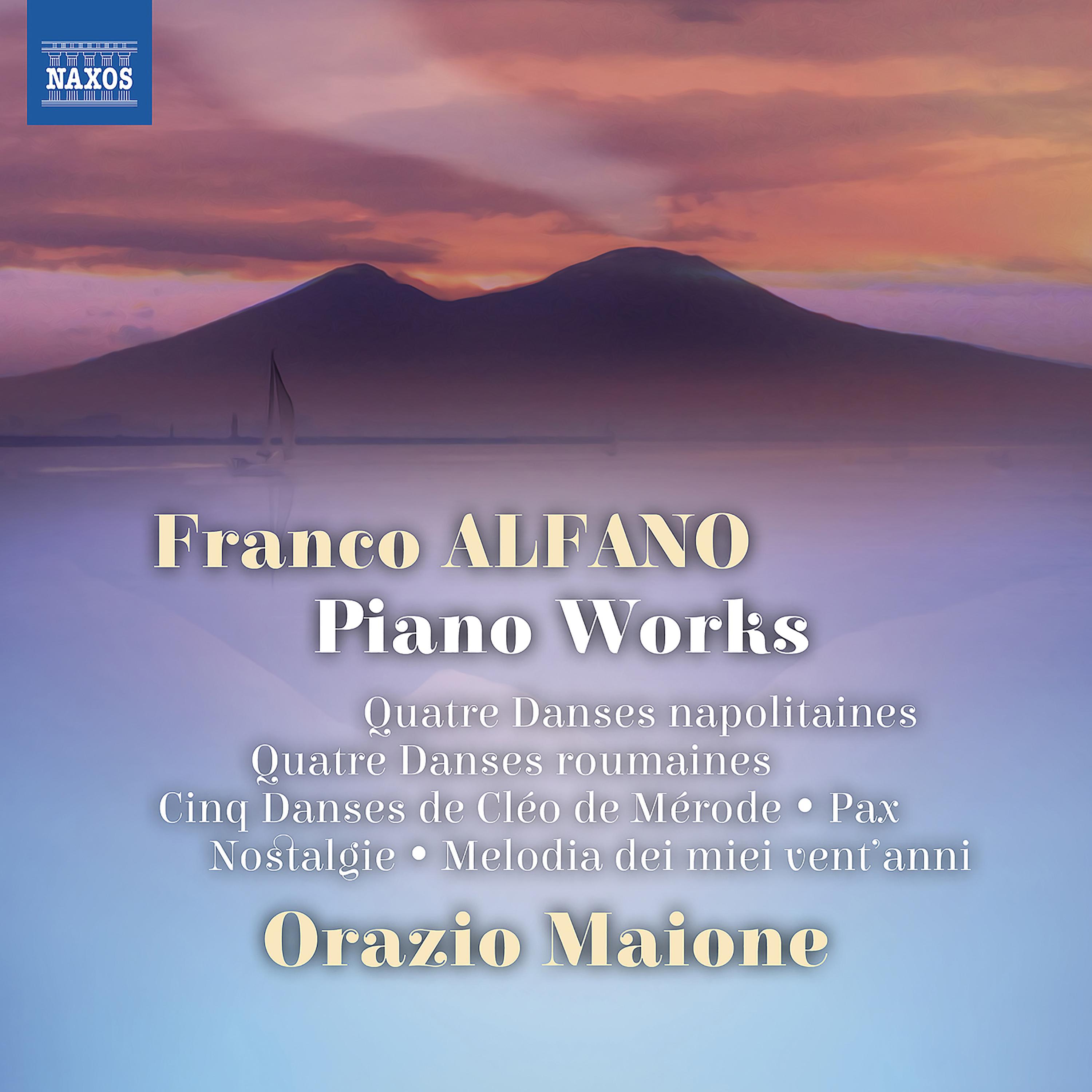 ALFANO, F.: Piano Works  4 Danses Napolitaines  4 Danses Roumaines  5 Danses de Cle o de Me rode  Pax  Nostalgie Maione